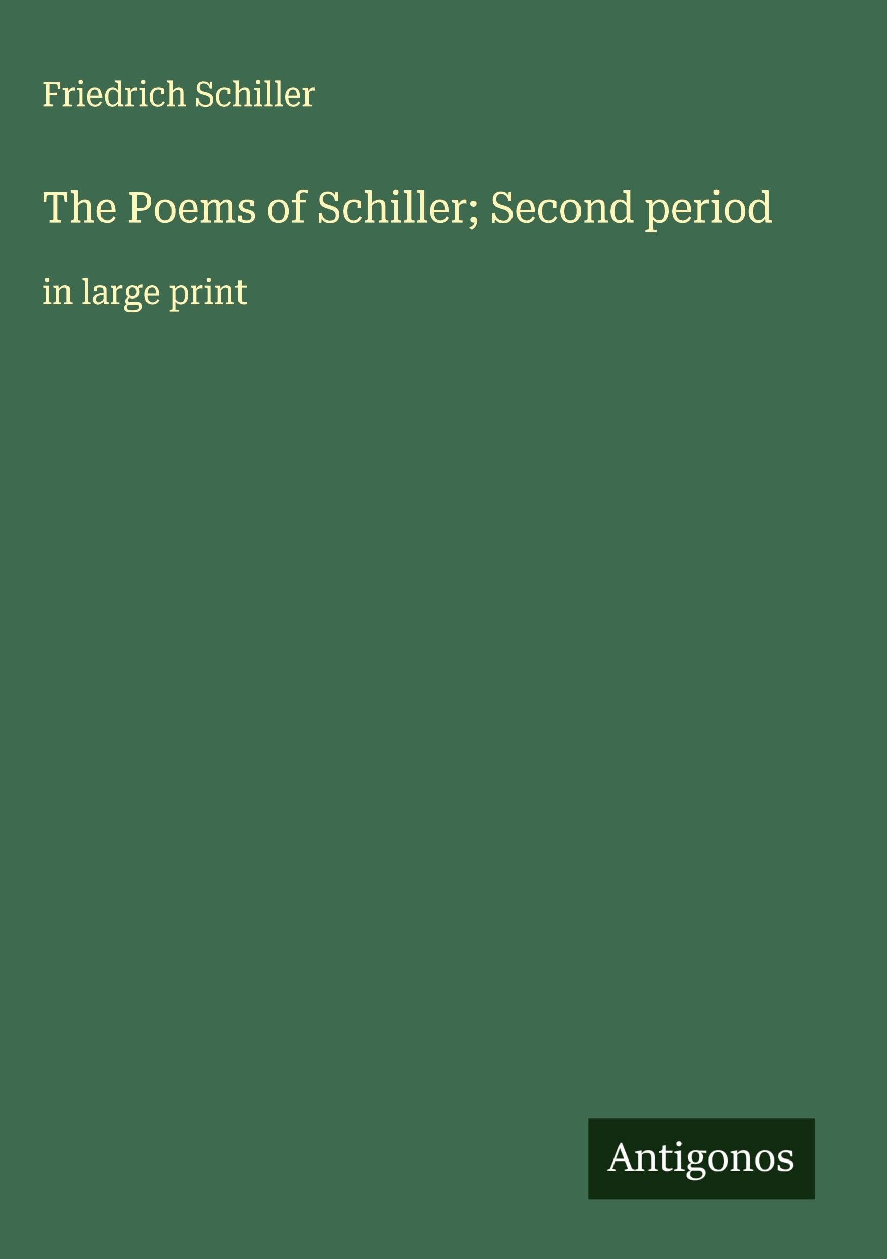 The Poems of Schiller; Second period Classics