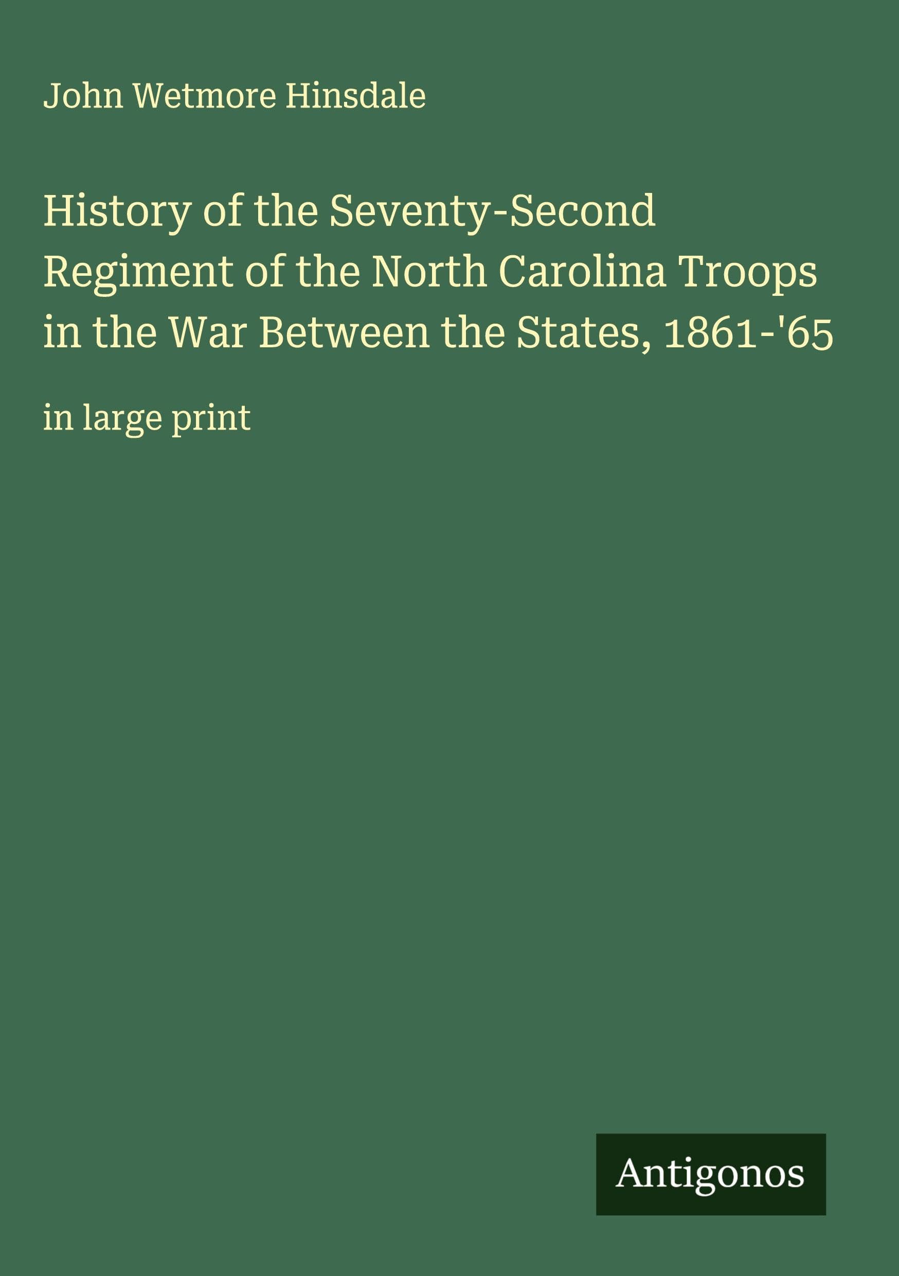 History of the Seventy-Second Regiment of the North Carolina Troops in the War Between the States, 1861-'65 Classics