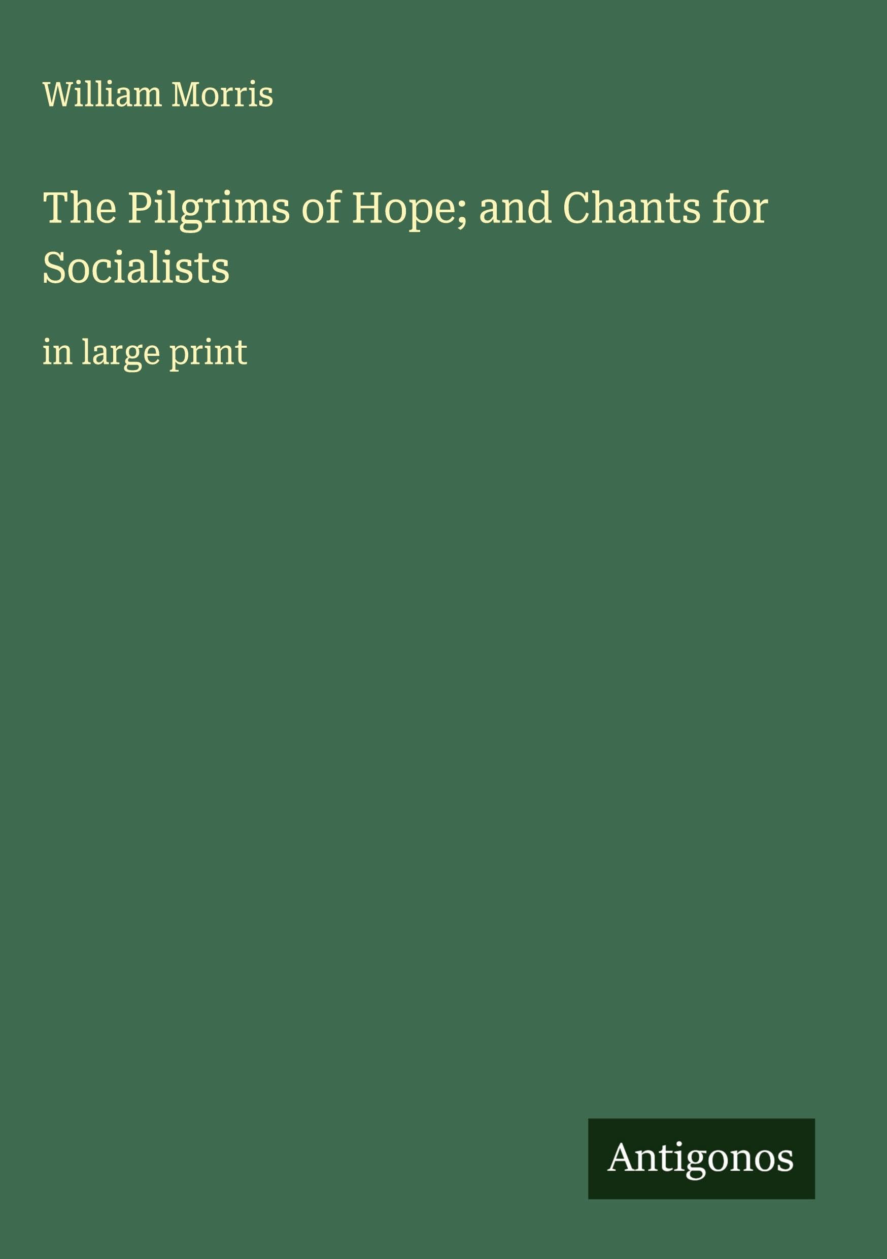The Pilgrims of Hope; and Chants for Socialists Classics
