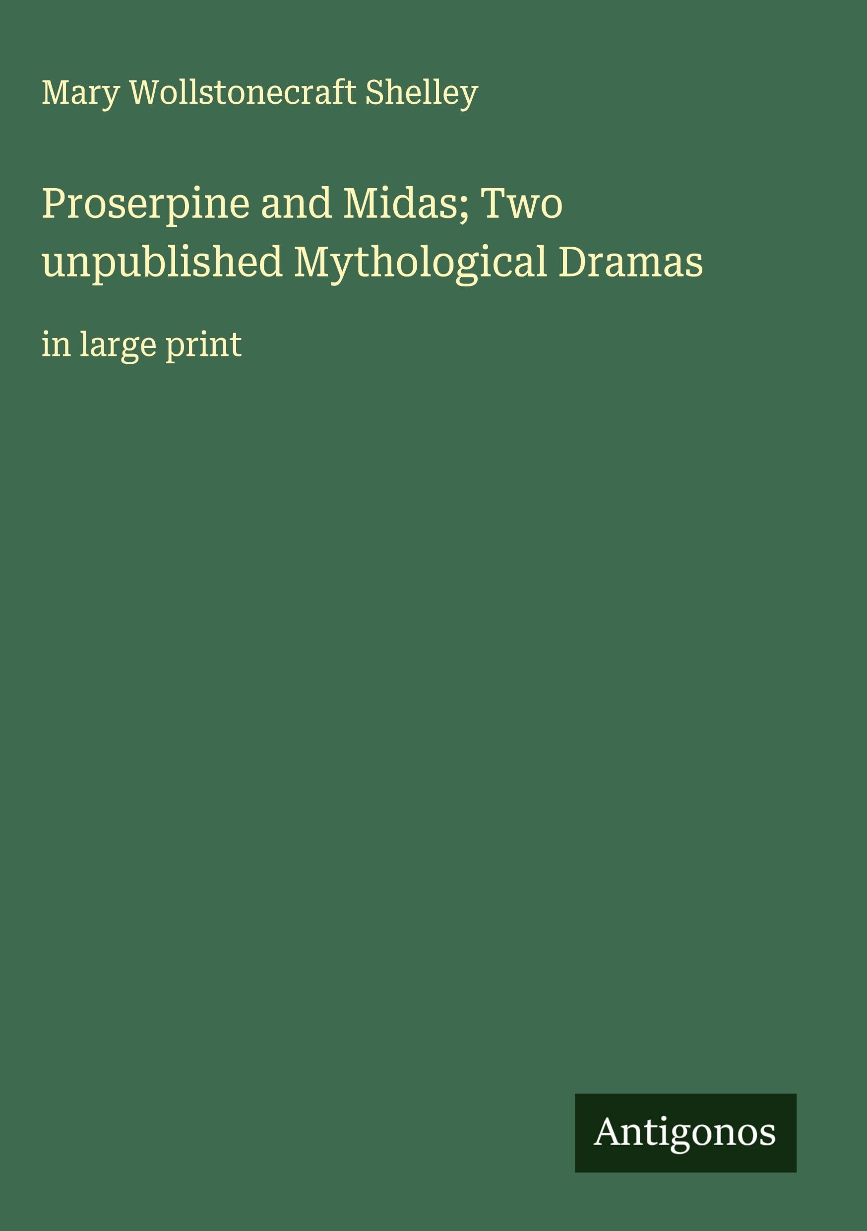 Proserpine and Midas; Two unpublished Mythological Dramas book