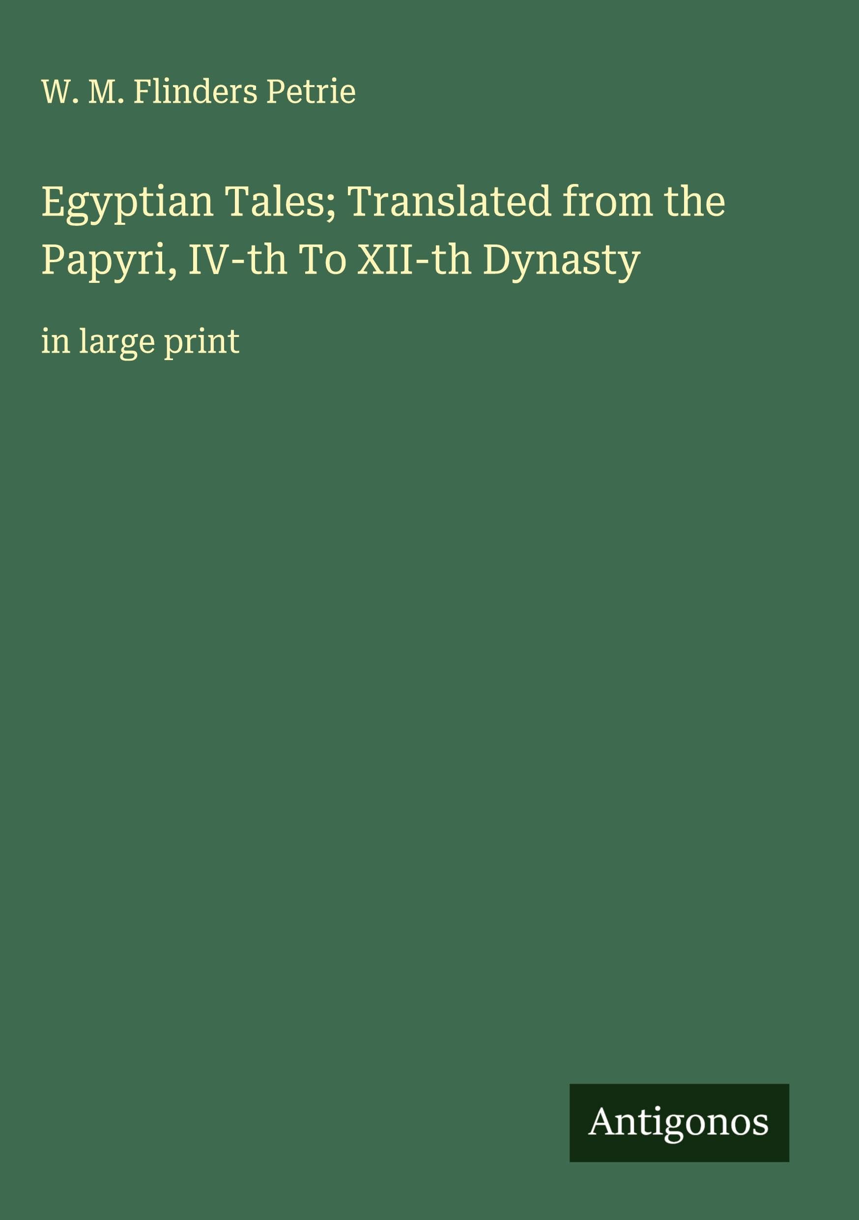 Egyptian Tales; Translated from the Papyri, IV-th To XII-th Dynasty Classics
