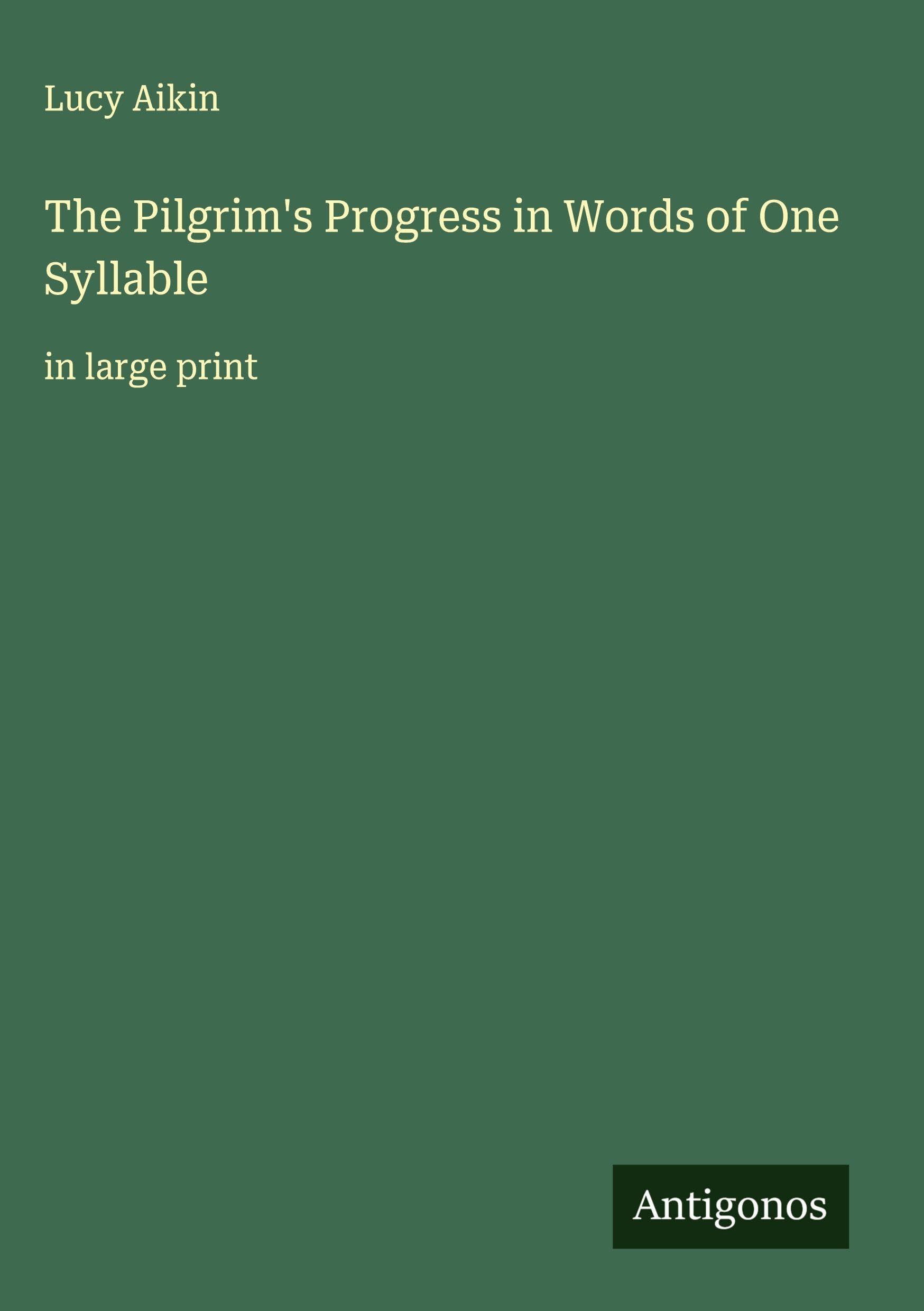 The Pilgrim's Progress in Words of One Syllable Classics