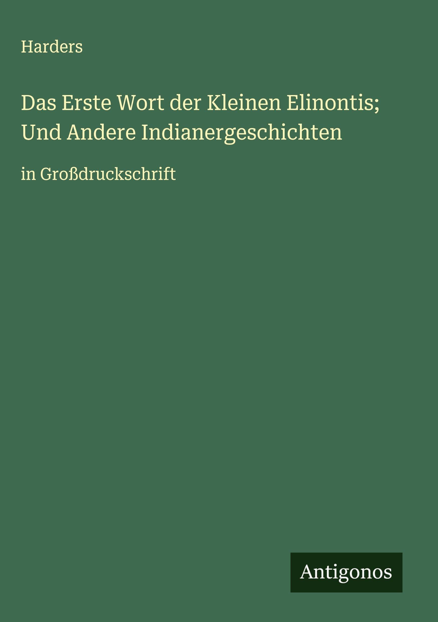 Das Erste Wort der Kleinen Elinontis; Und Andere Indianergeschichten Classics