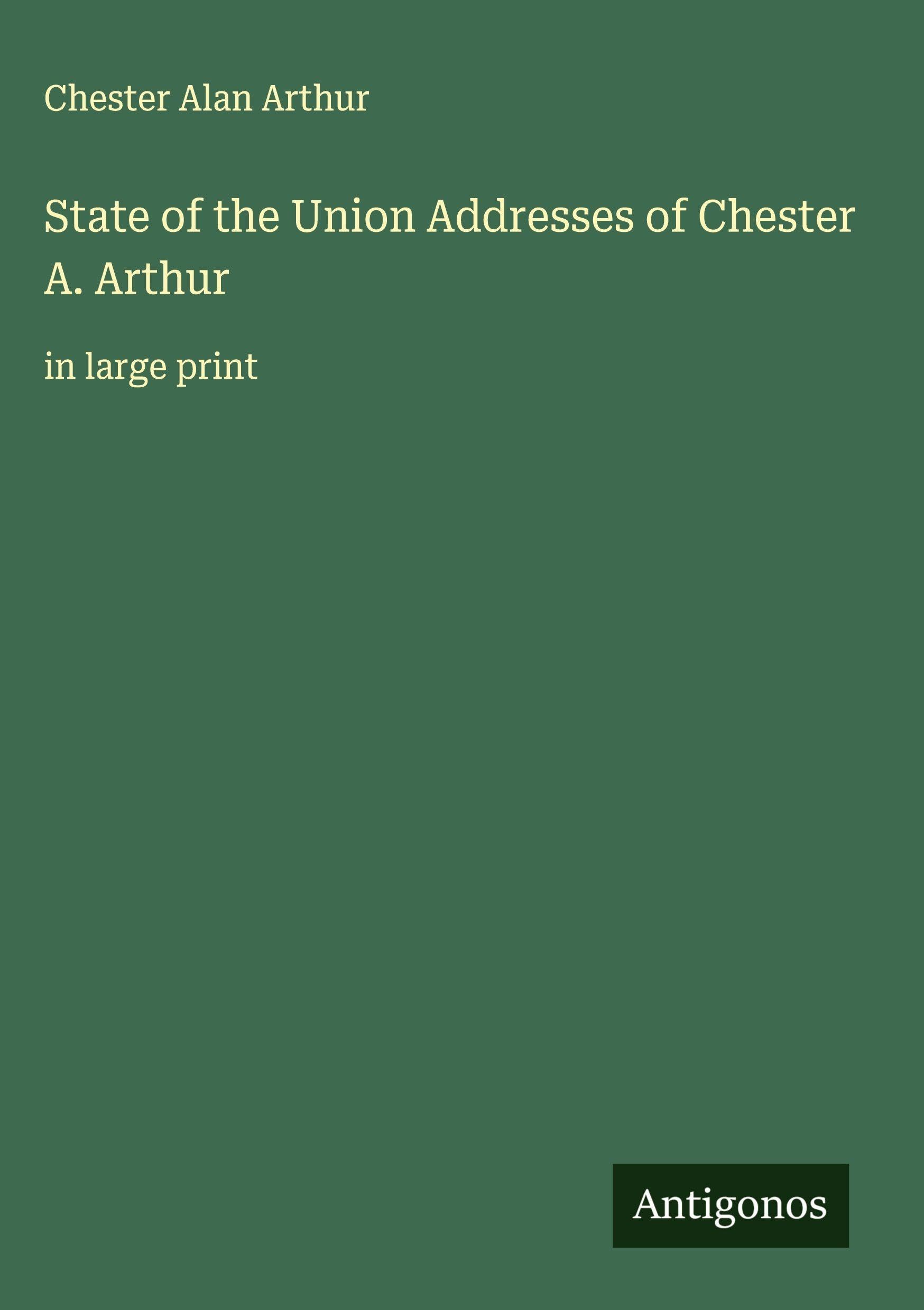 State of the Union Addresses of Chester A. Arthur book