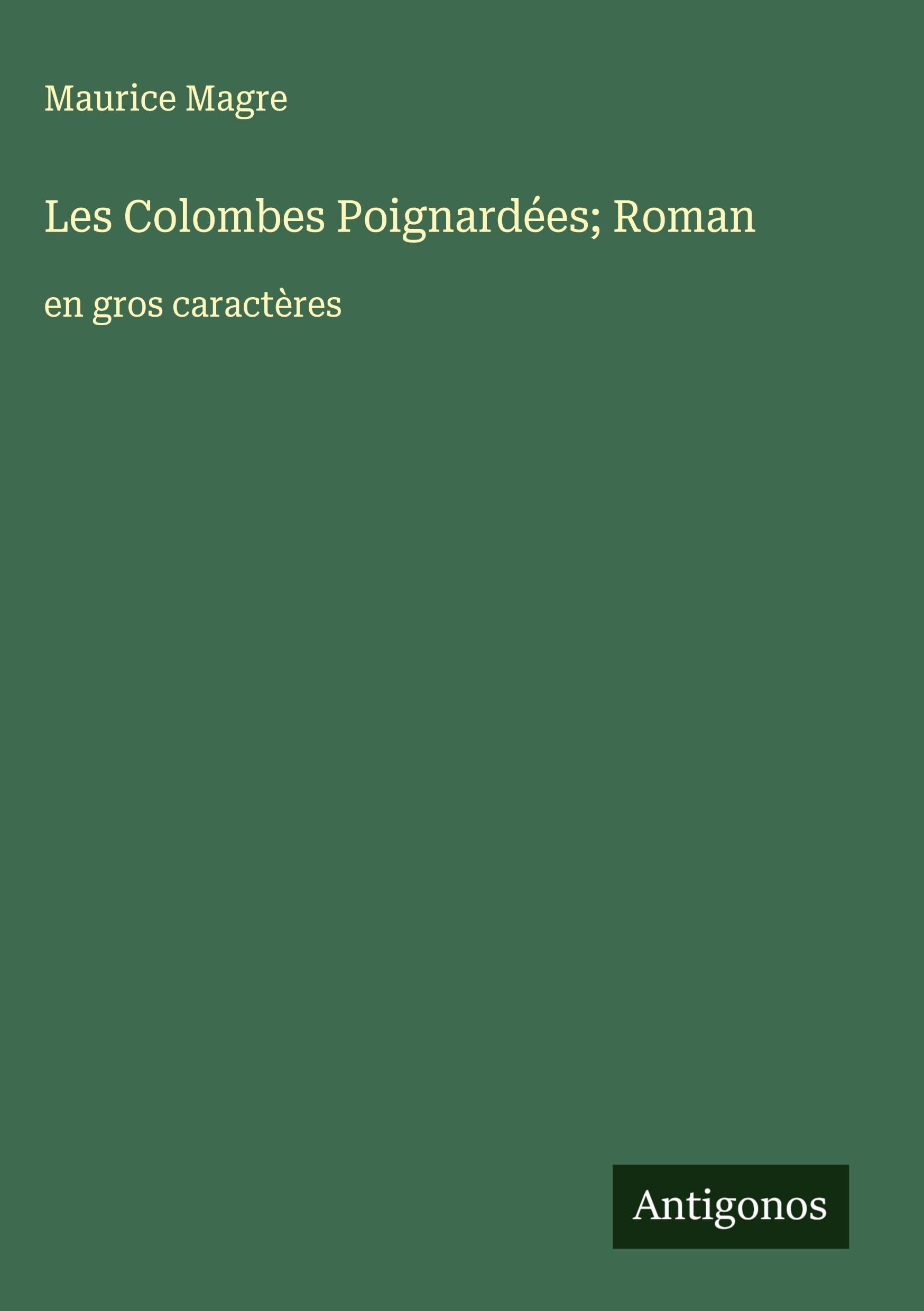 Les Colombes Poignardées; Roman: en gros caractères Classics