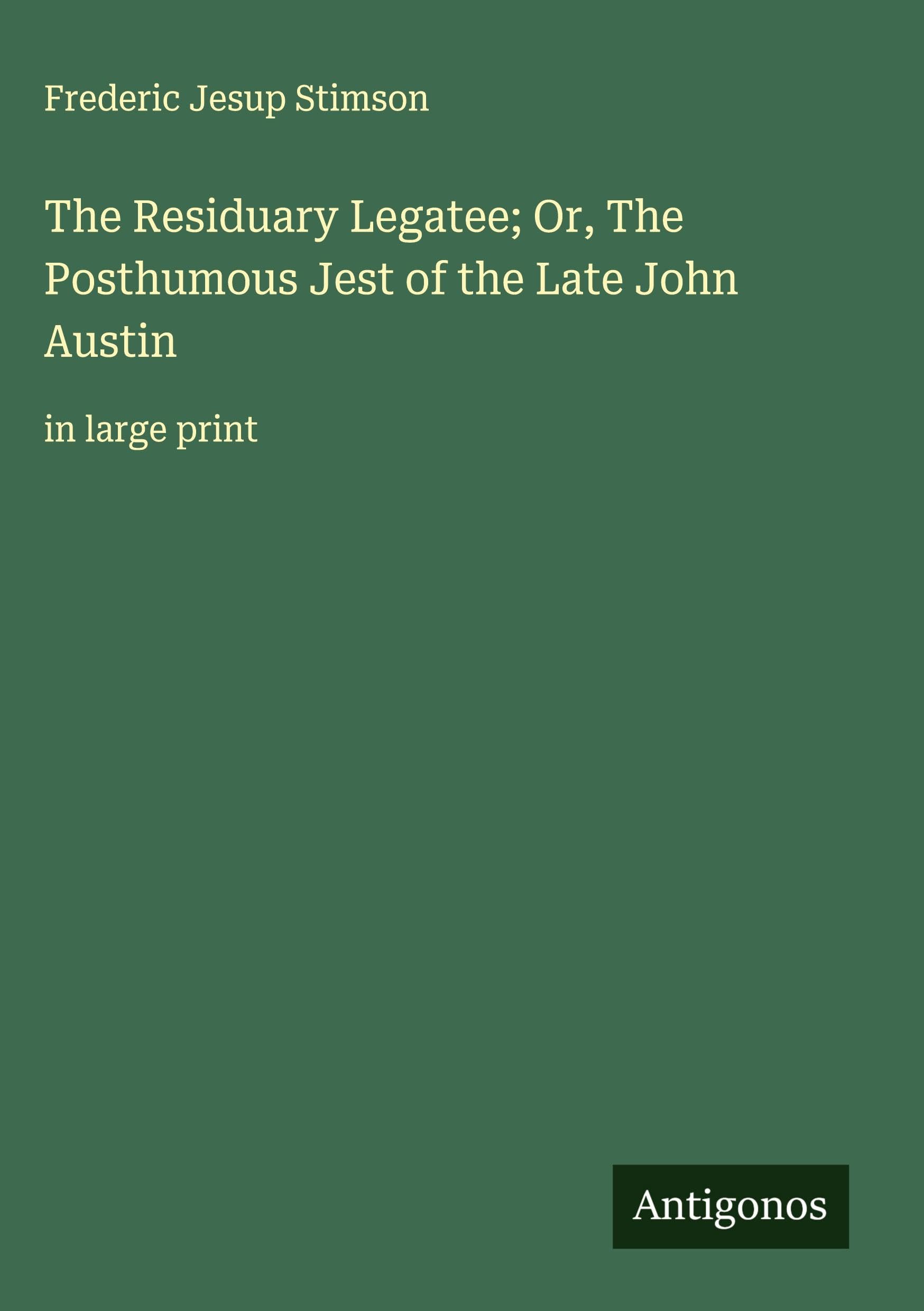 The Residuary Legatee; Or, The Posthumous Jest of the Late John Austin Classics