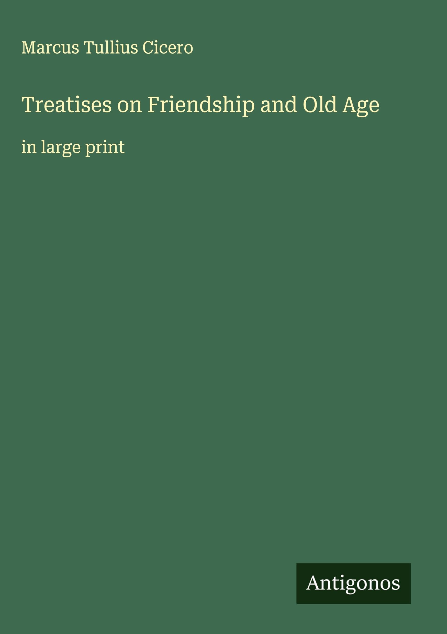 Treatises on Friendship and Old Age Classics