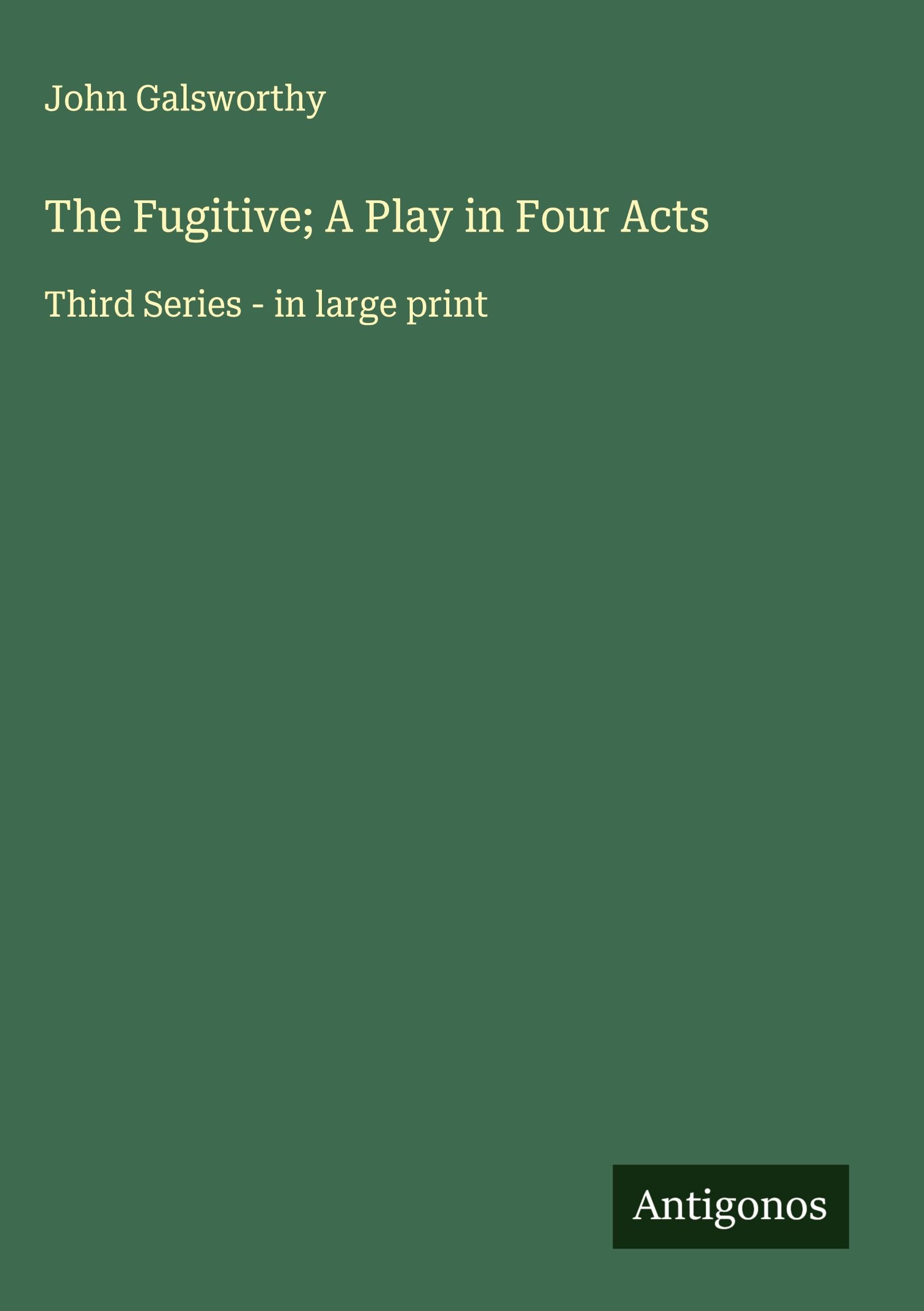 The Fugitive; A Play in Four Acts Classics