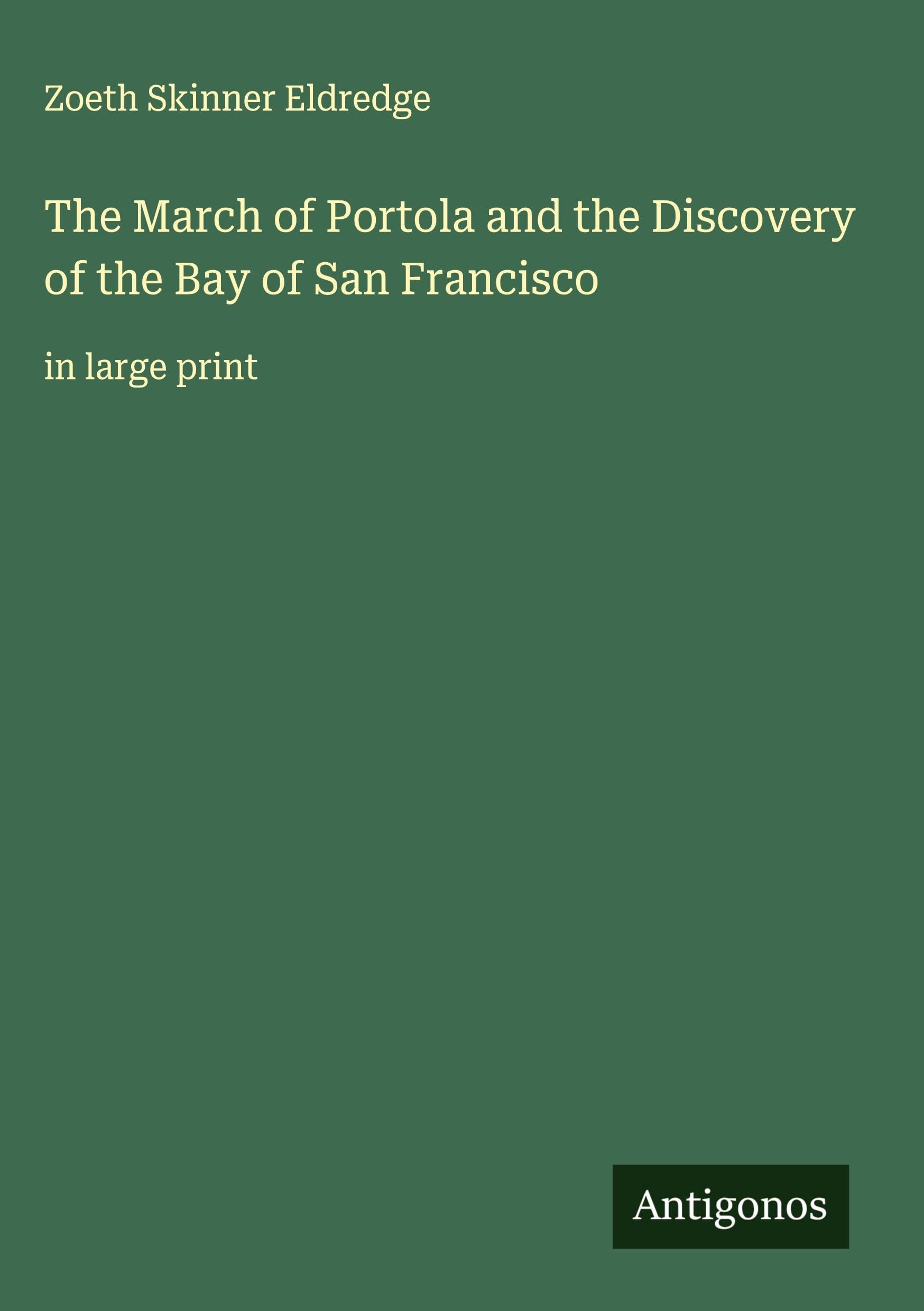The March of Portola and the Discovery of the Bay of San Francisco Classics