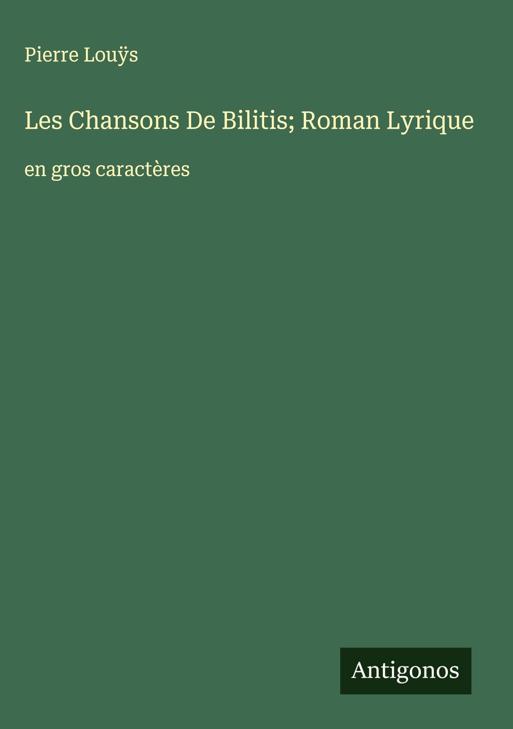 Les Chansons De Bilitis; Roman Lyrique Classics