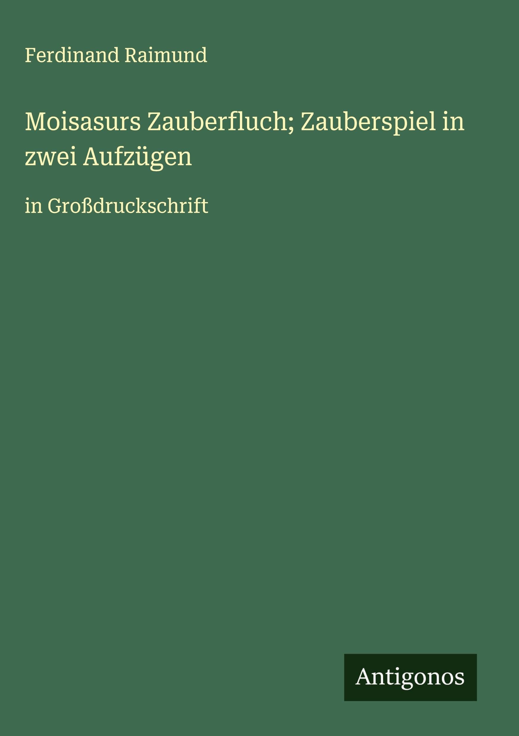 Moisasurs Zauberfluch; Zauberspiel in zwei Aufzügen Classics