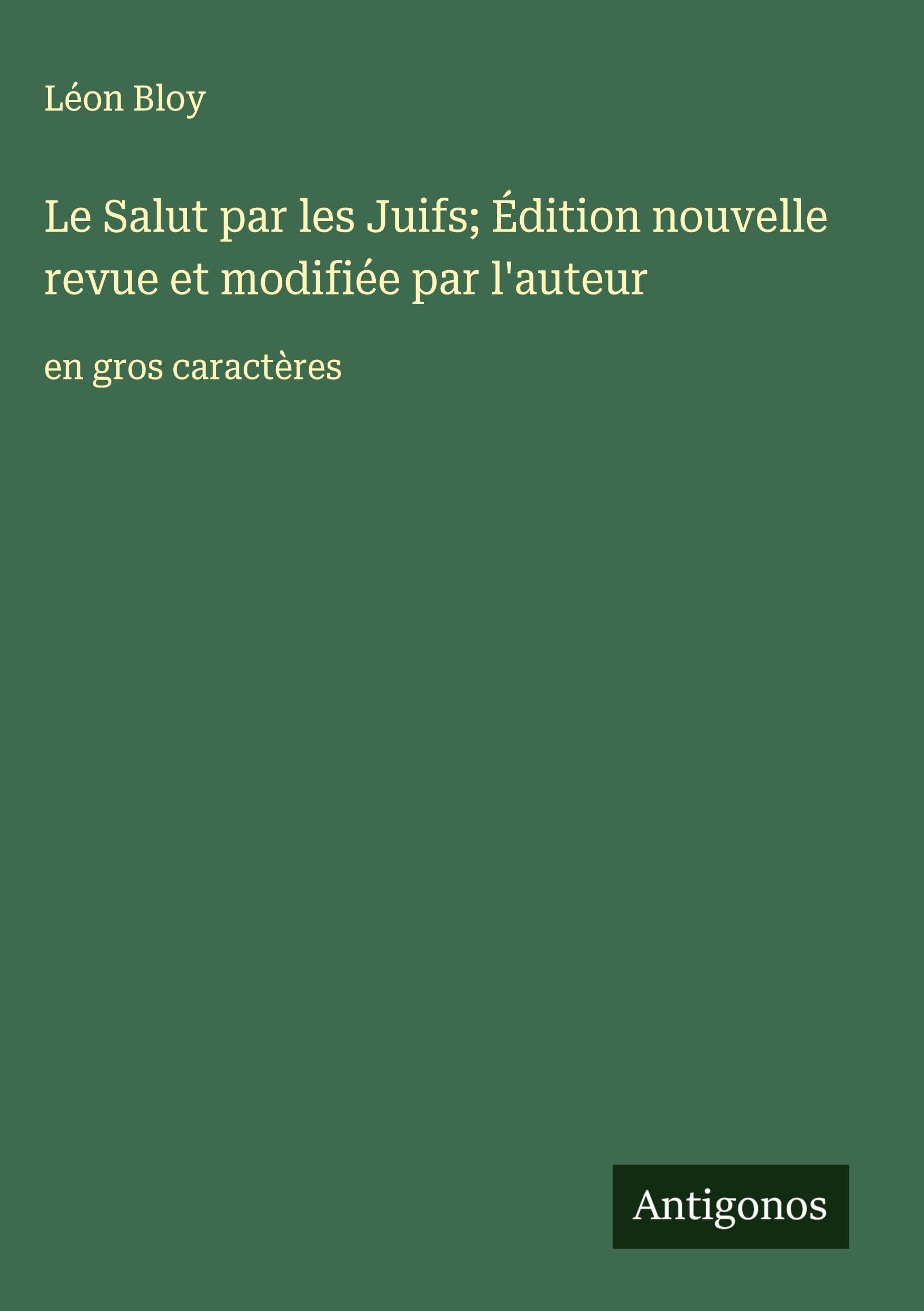 Le Salut par les Juifs; Édition nouvelle revue et modifiée par l'auteur Classics