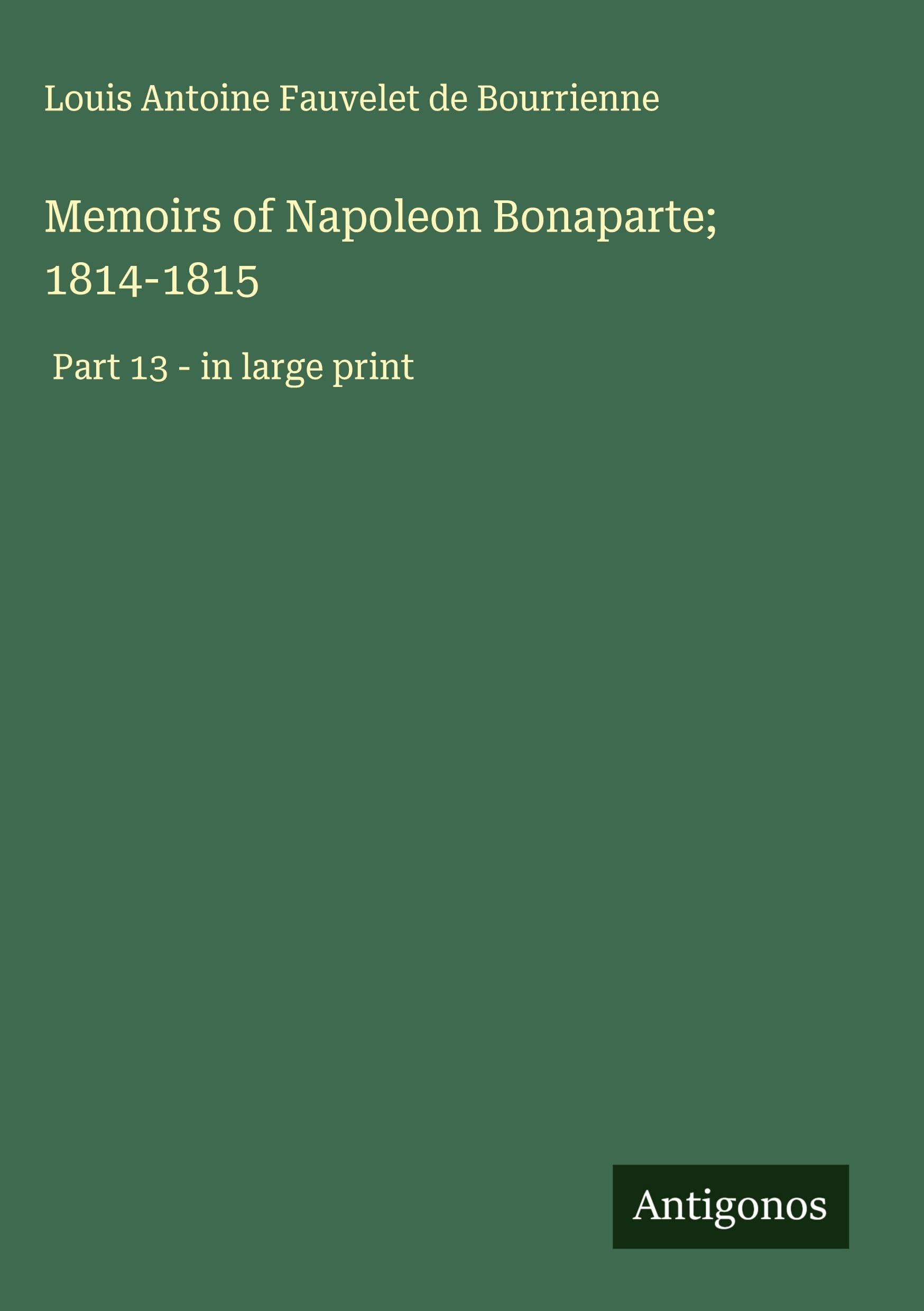 Memoirs of Napoleon Bonaparte; 1814-1815 Classics