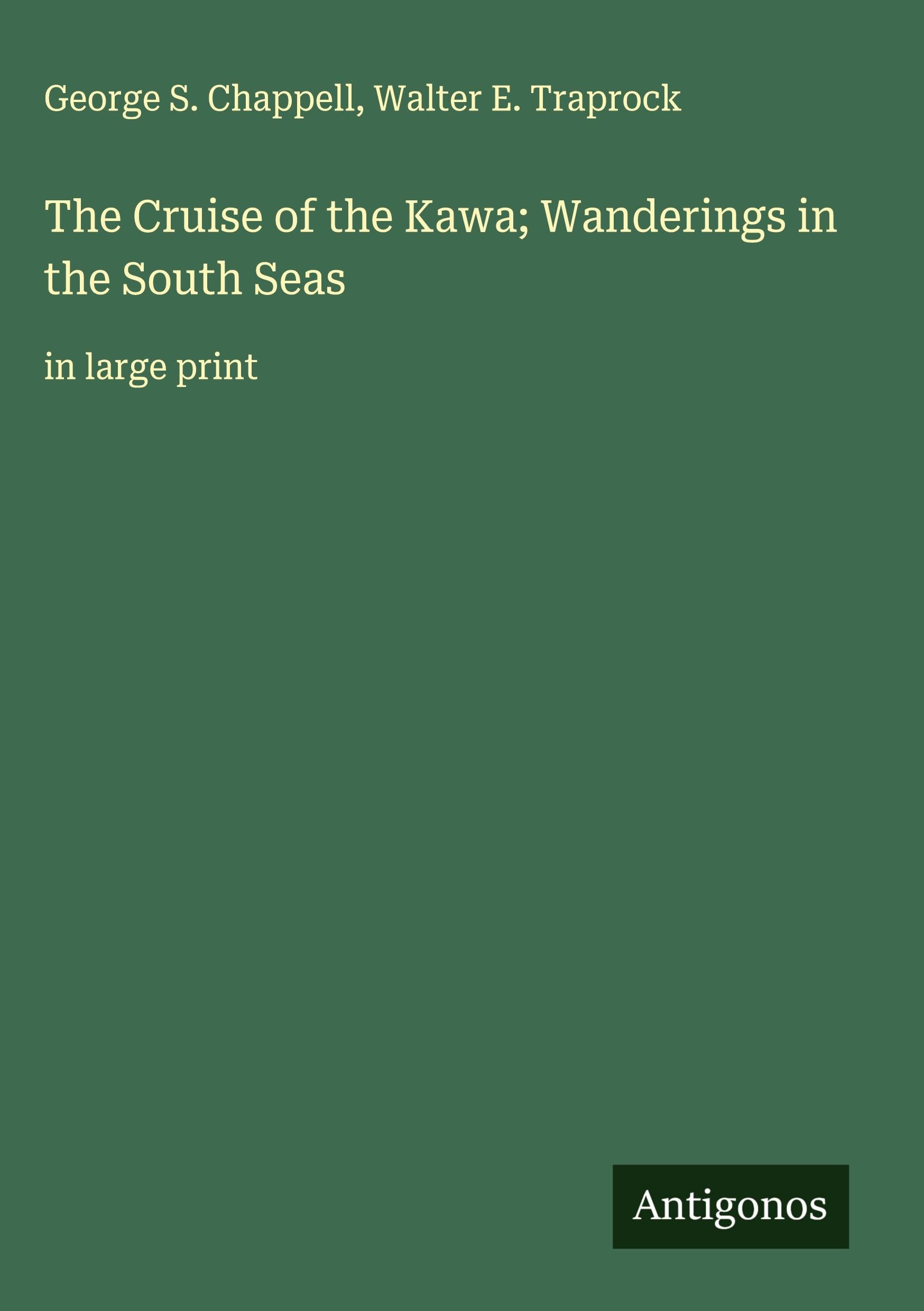 The Cruise of the Kawa; Wanderings in the South Seas Classics