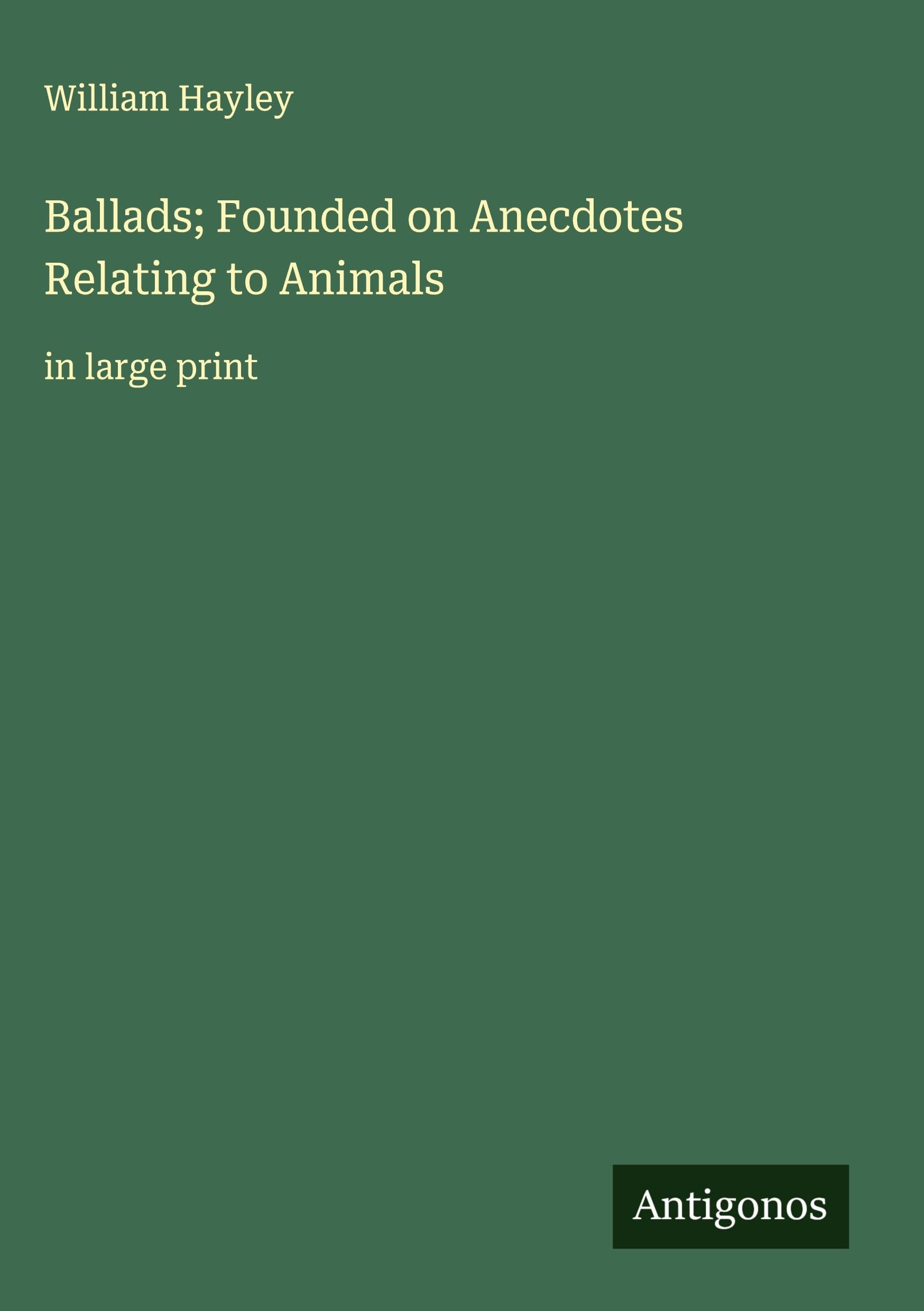 Ballads; Founded on Anecdotes Relating to Animals Classics