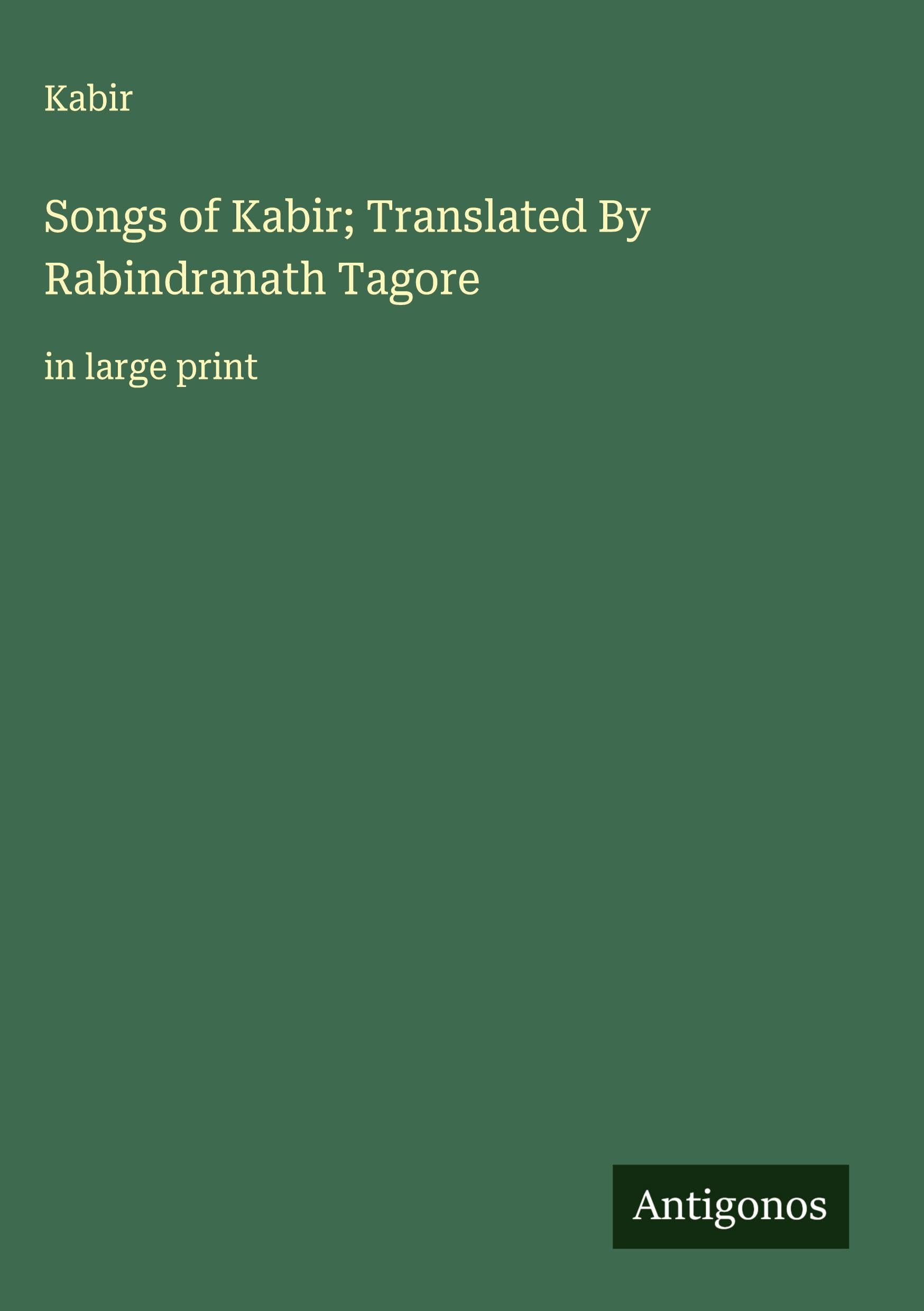 Songs of Kabir; Translated By Rabindranath Tagore Classics