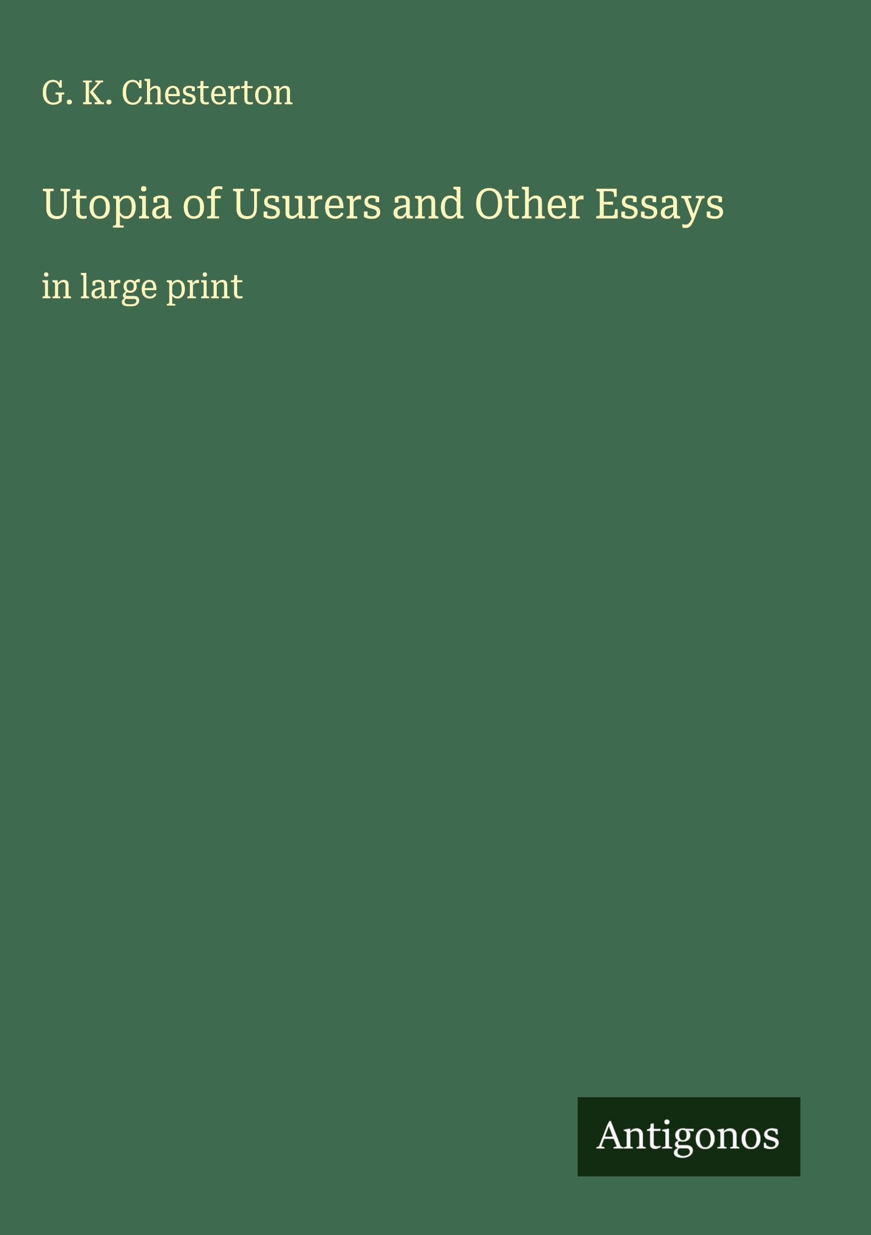 Utopia of Usurers and Other Essays Classics