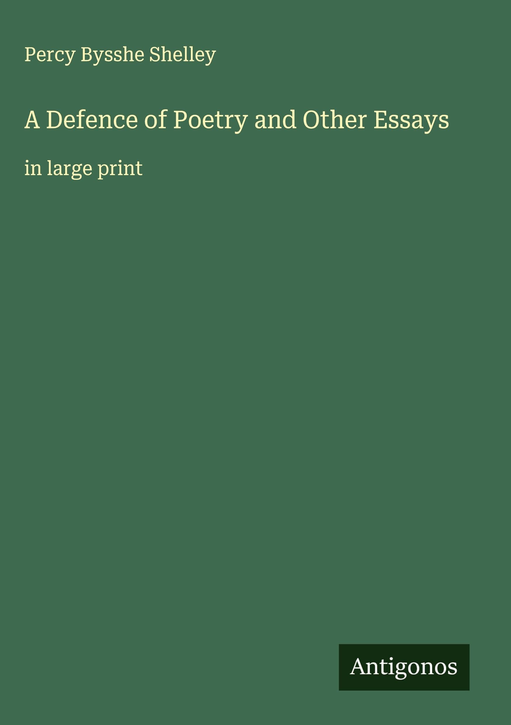 A Defence of Poetry and Other Essays Classics