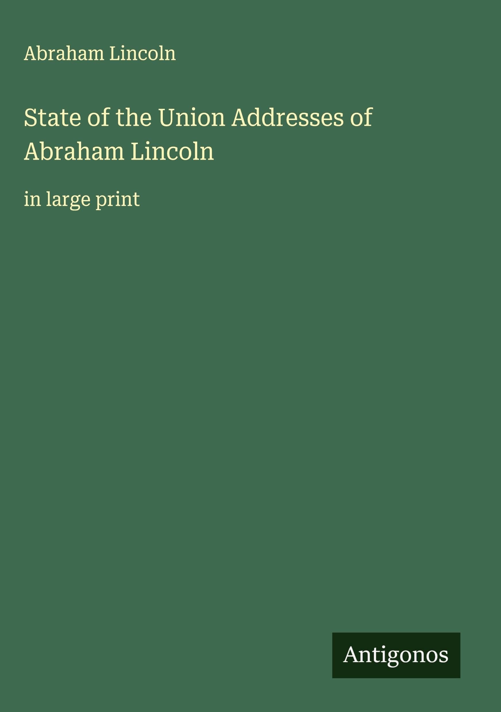 State of the Union Addresses of Abraham Lincoln Classics