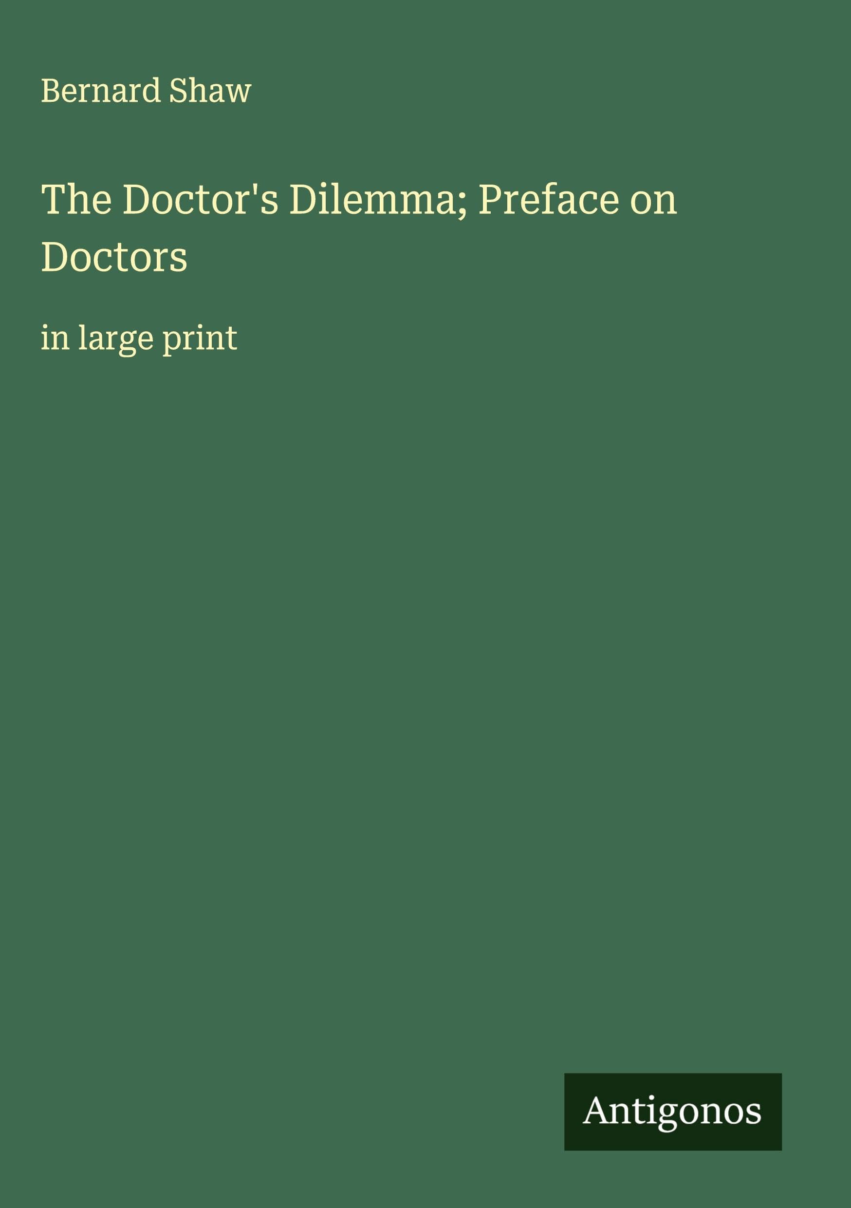 The Doctor's Dilemma; Preface on Doctors Classics
