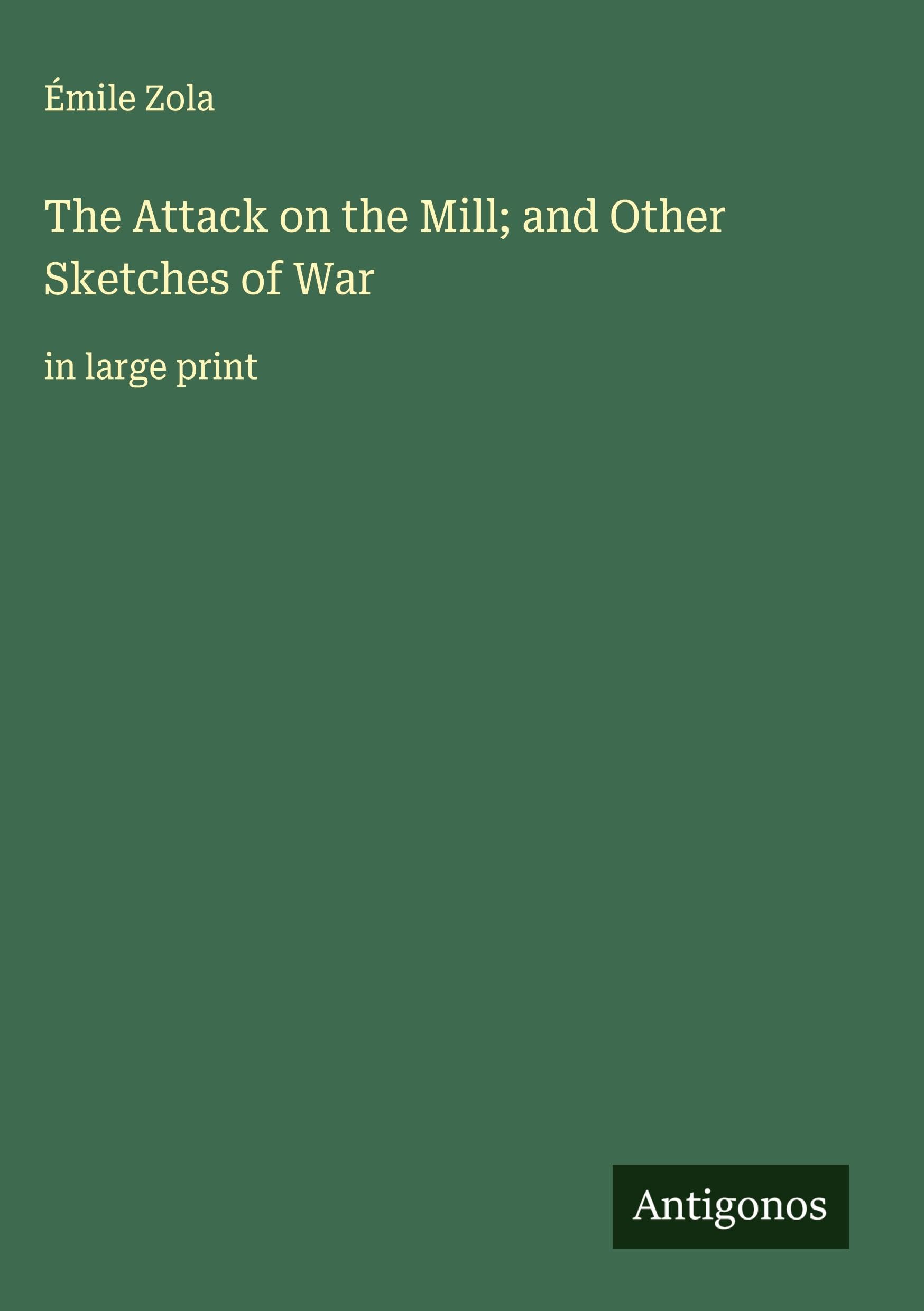The Attack on the Mill; and Other Sketches of War Classics