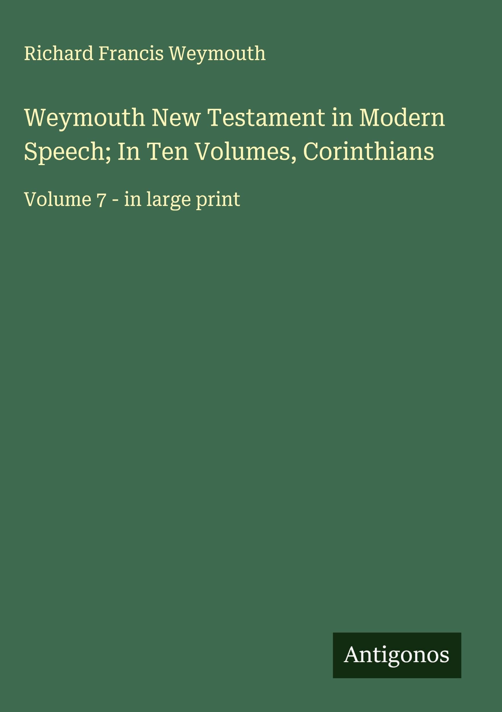 Weymouth New Testament in Modern Speech; In Ten Volumes, Corinthians Classics