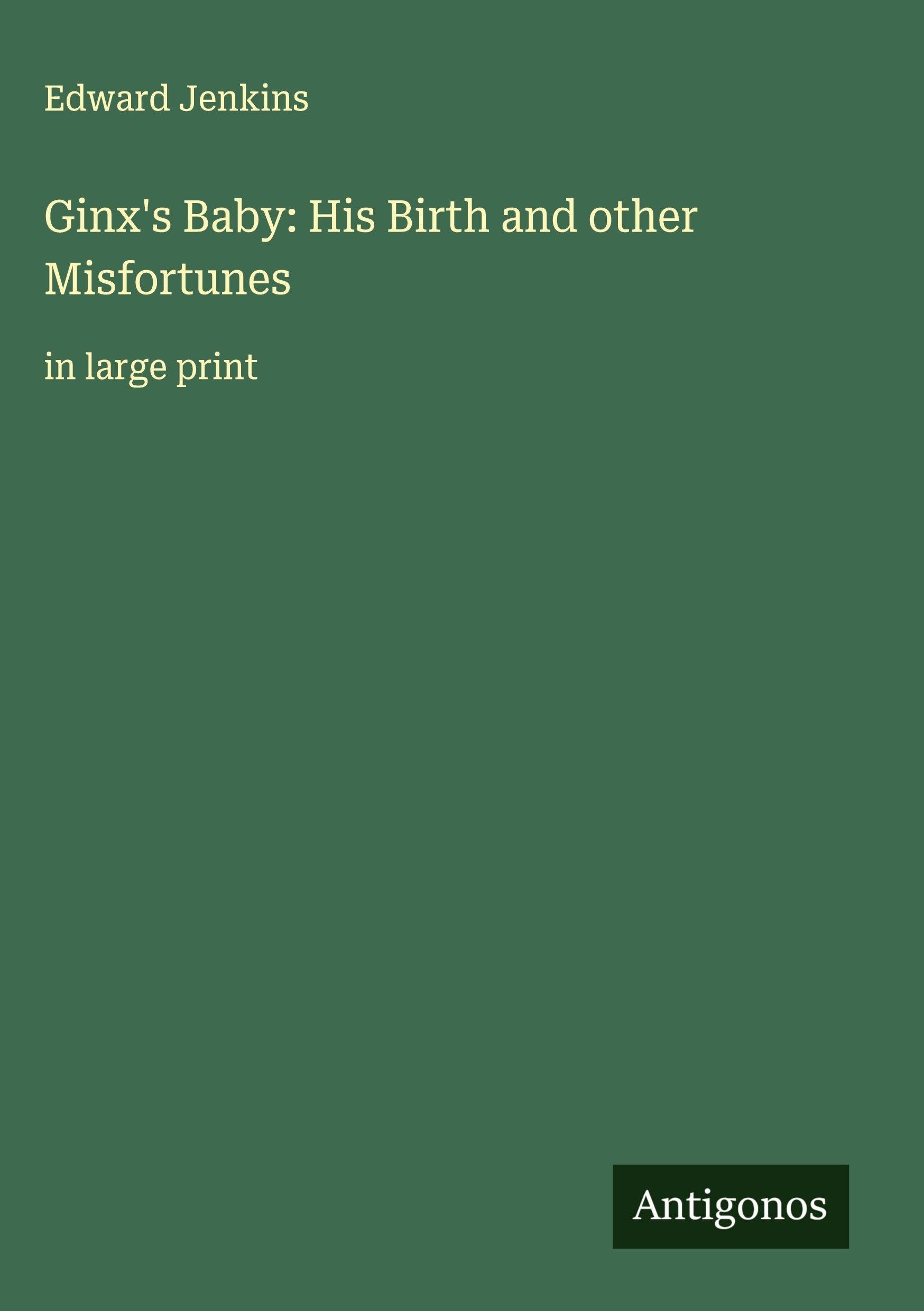 Ginx's Baby: His Birth and other Misfortunes Classics