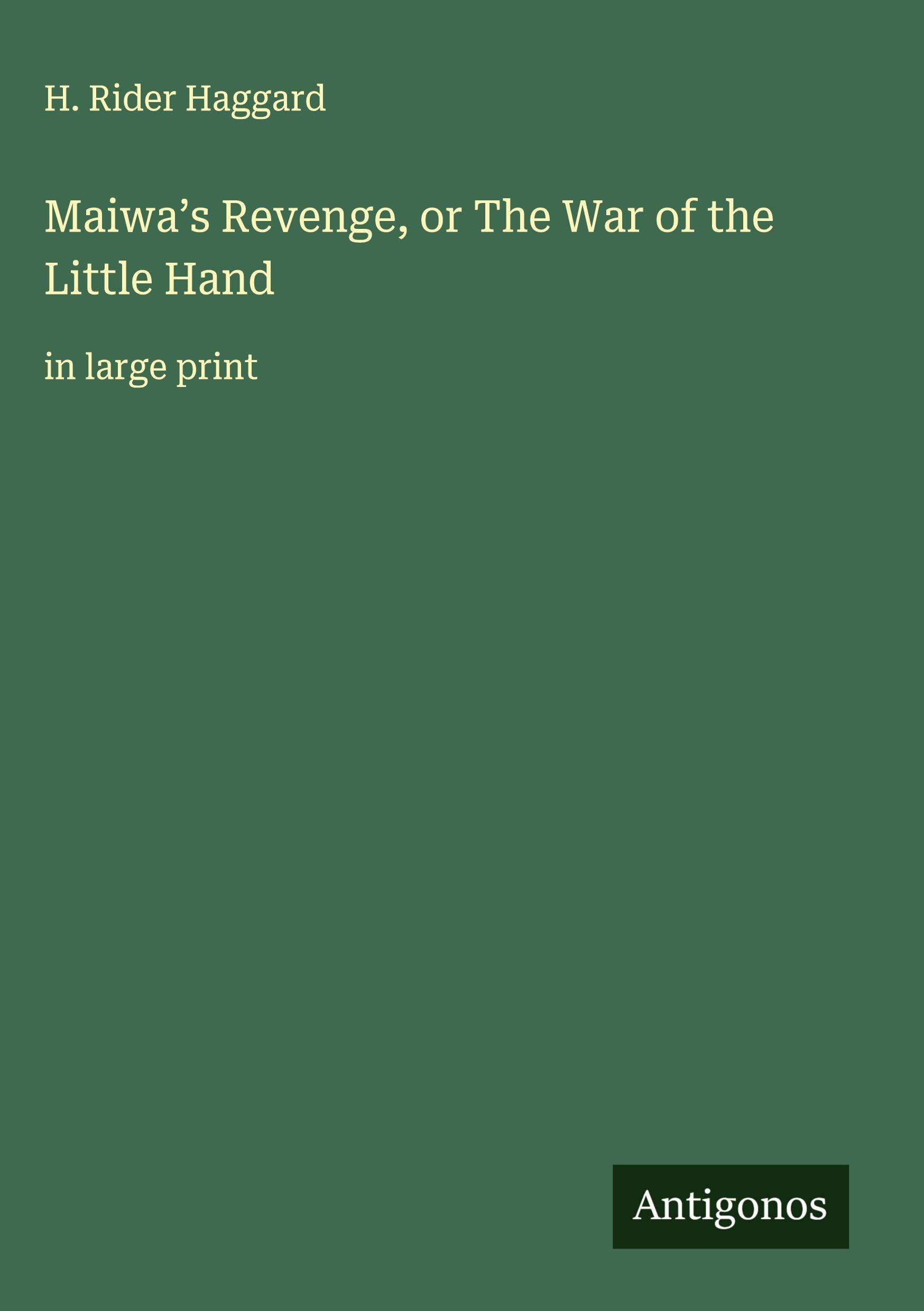 Maiwa's Revenge, or The War of the Little Hand Classics