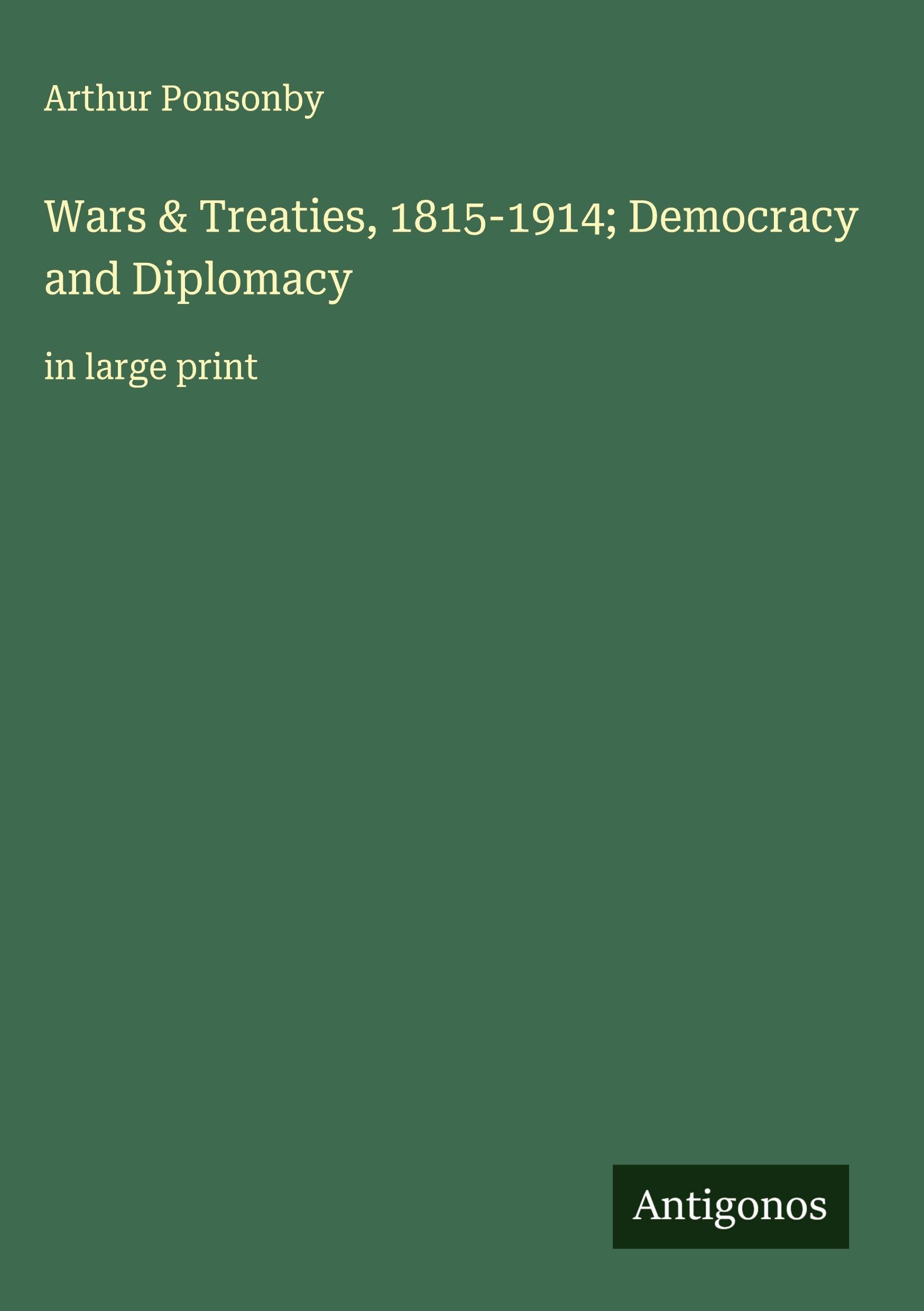 Wars & Treaties, 1815-1914; Democracy and Diplomacy Classics