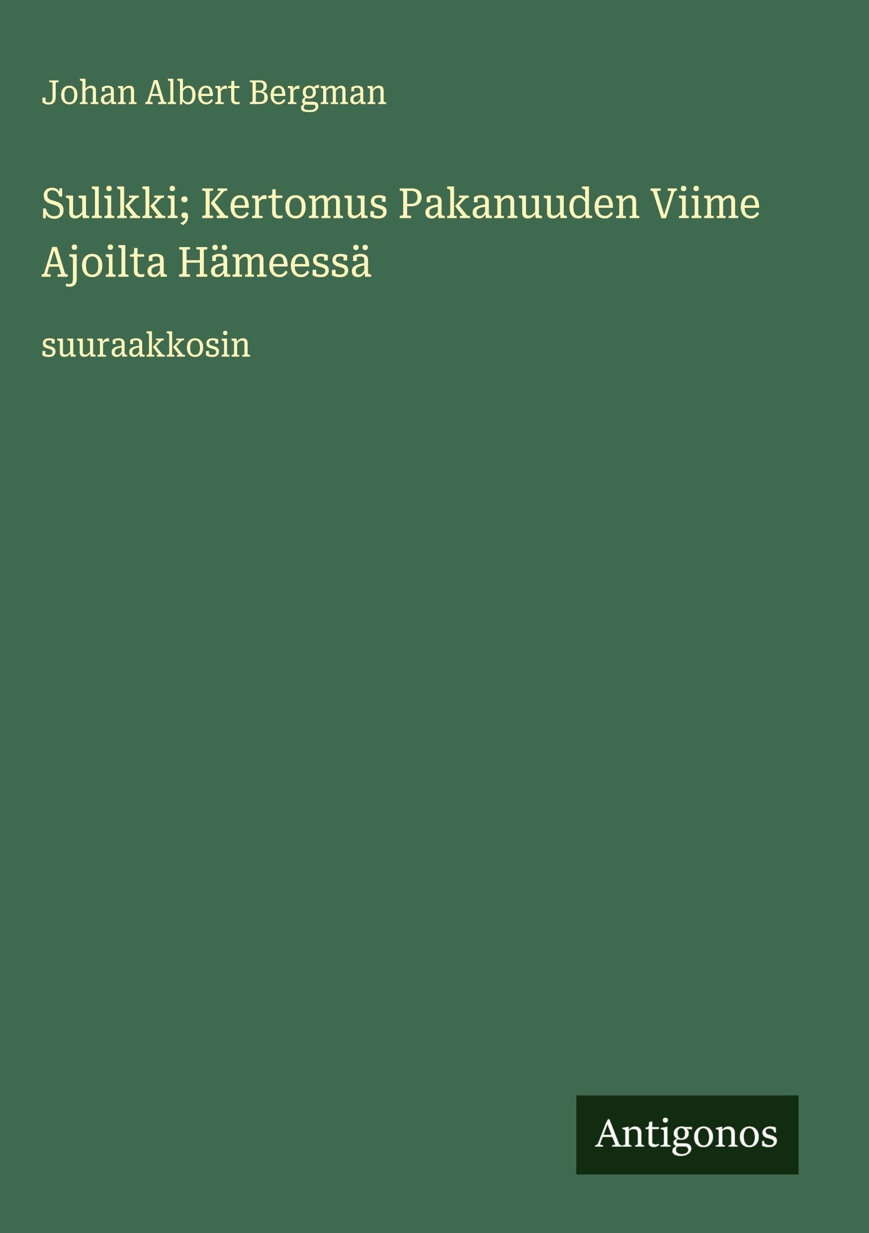 Sulikki; Kertomus Pakanuuden Viime Ajoilta Hämeessä Classics