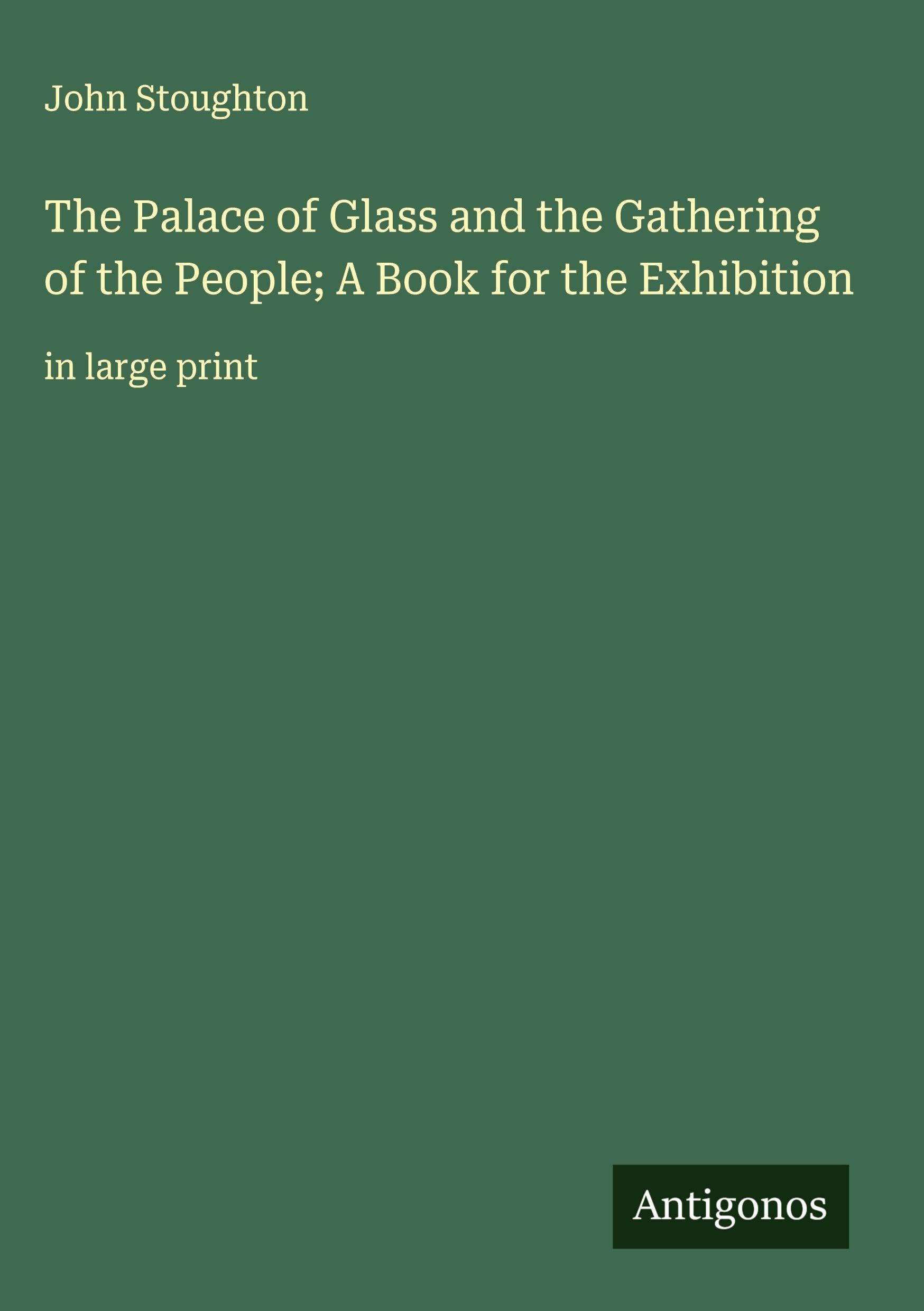 The Palace of Glass and the Gathering of the People; A Book for the Exhibition Classics