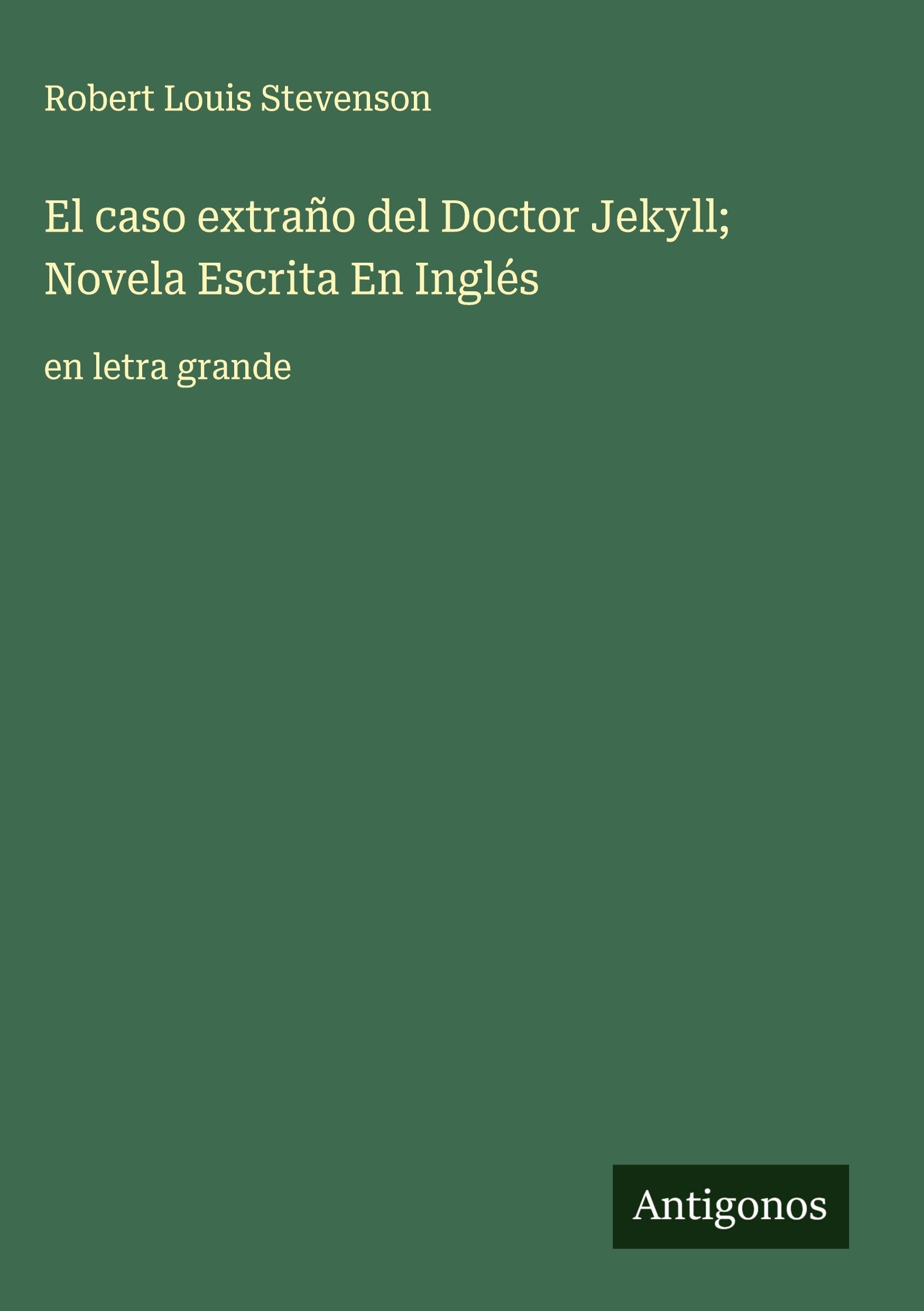 El caso extraño del Doctor Jekyll; Novela Escrita En Inglés Classics