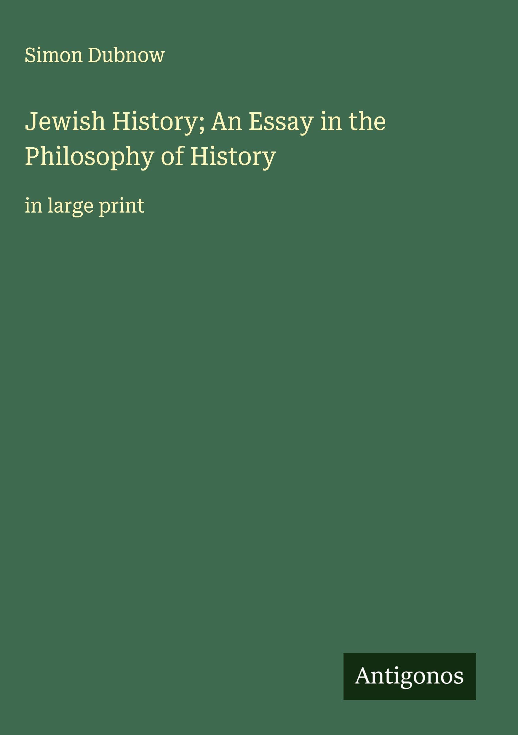 Jewish History; An Essay in the Philosophy of History Classics
