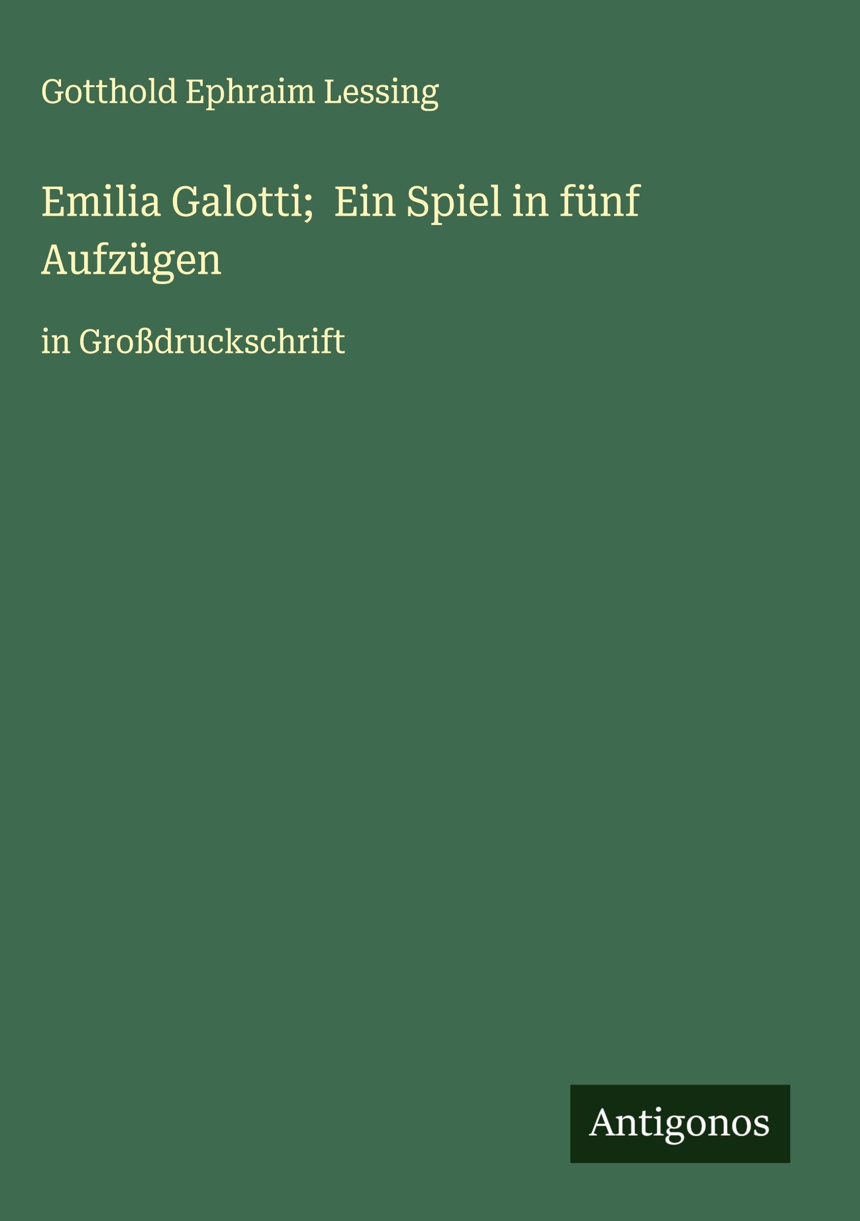 Emilia Galotti;  Ein Spiel in fünf Aufzügen Classics