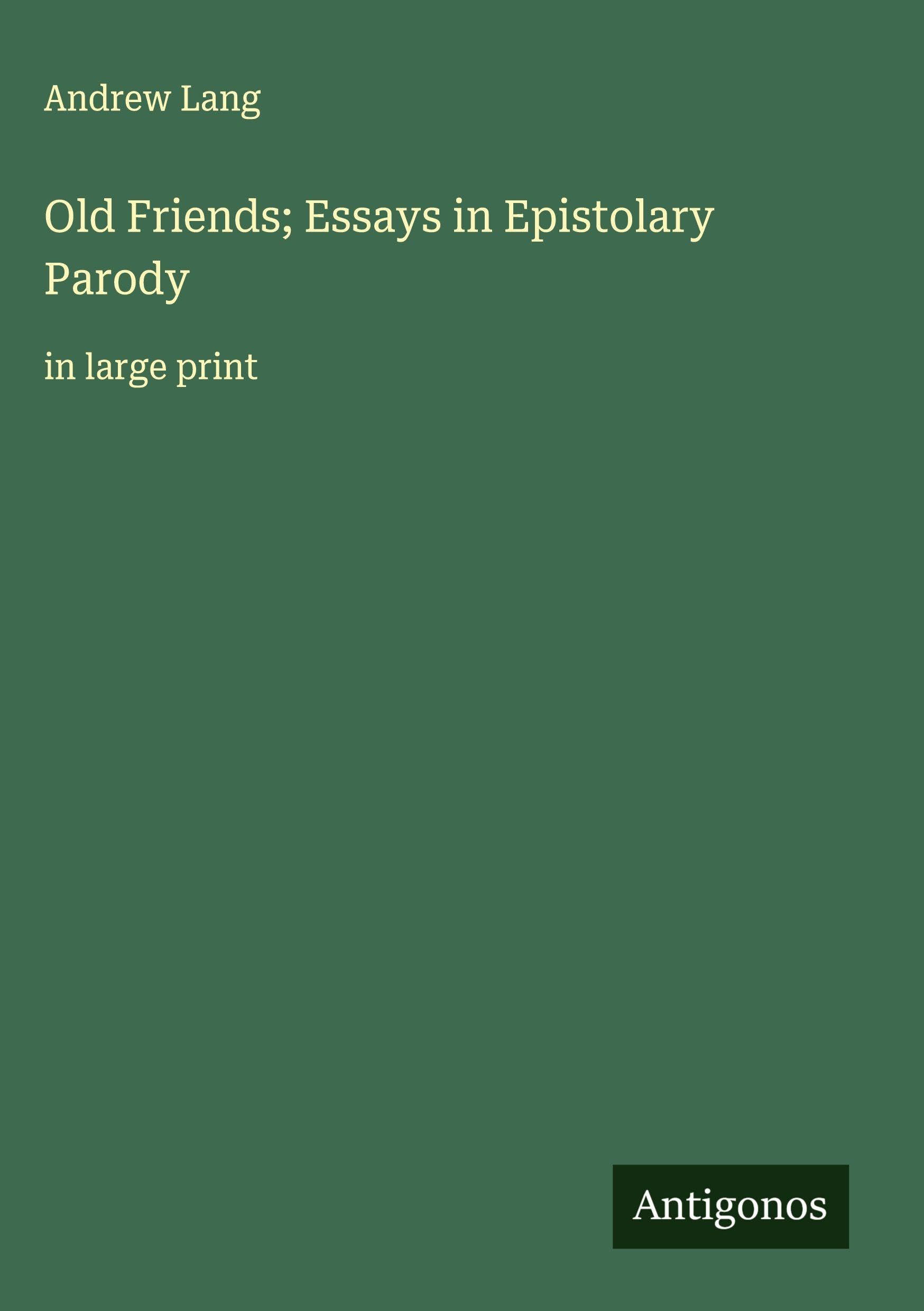 Old Friends; Essays in Epistolary Parody Classics