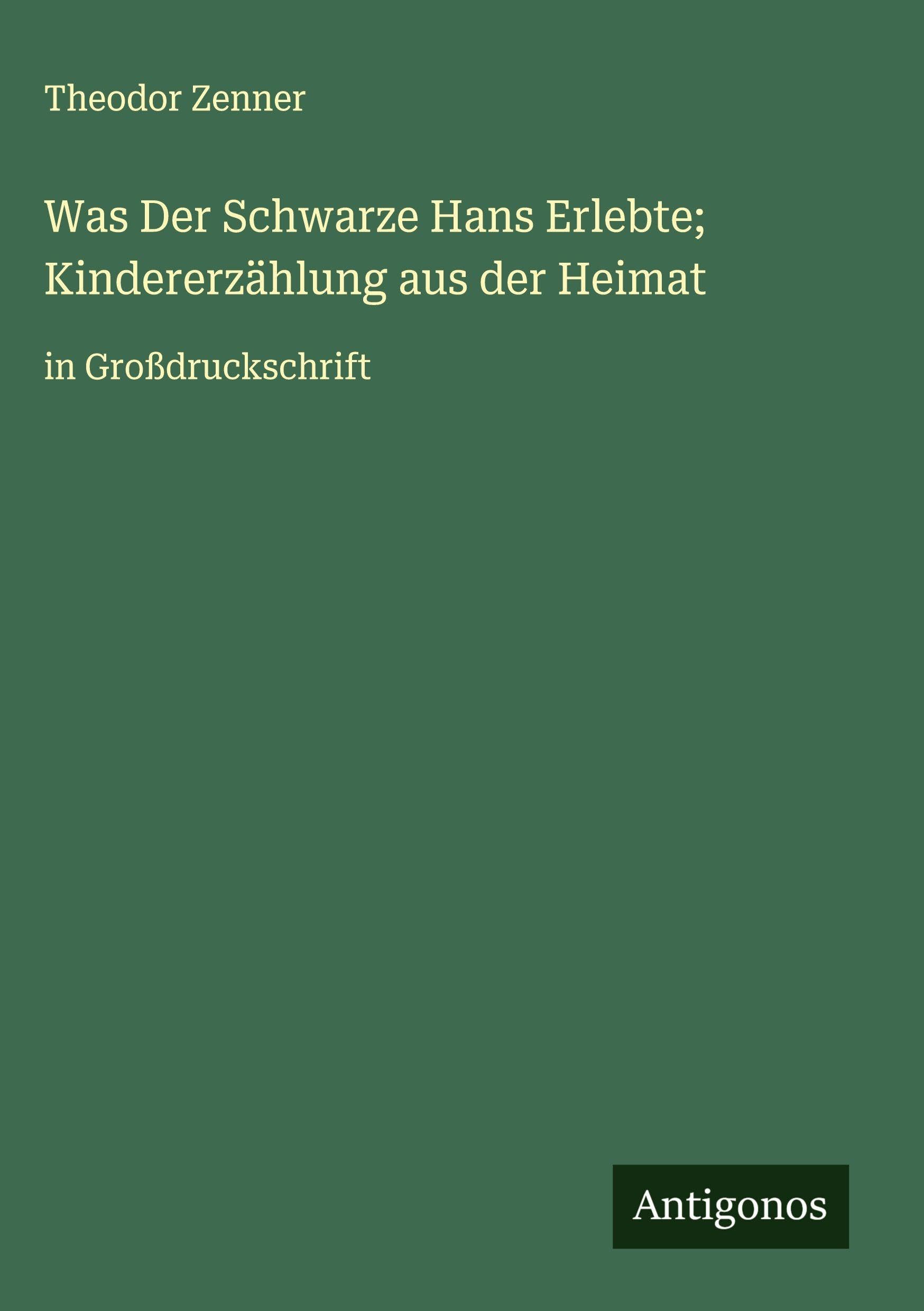 Was Der Schwarze Hans Erlebte; Kindererzählung aus der Heimat Classics