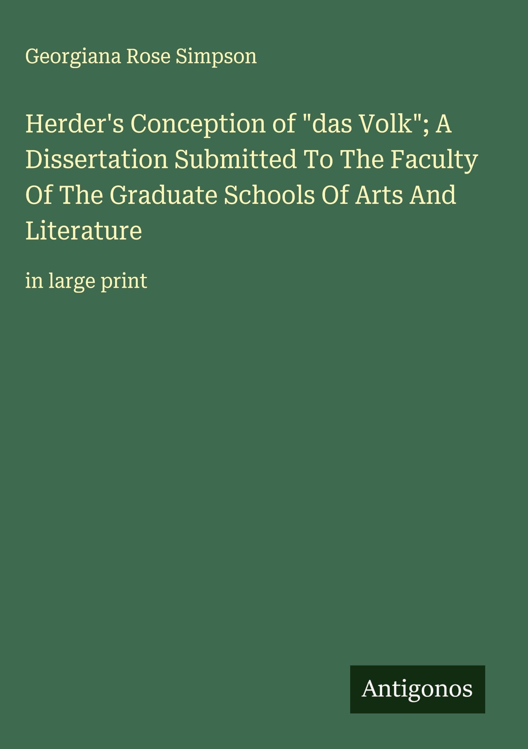 Herder's Conception of "das Volk"; A Dissertation Submitted To The Faculty Of The Graduate Schools Of Arts And Literature Classics