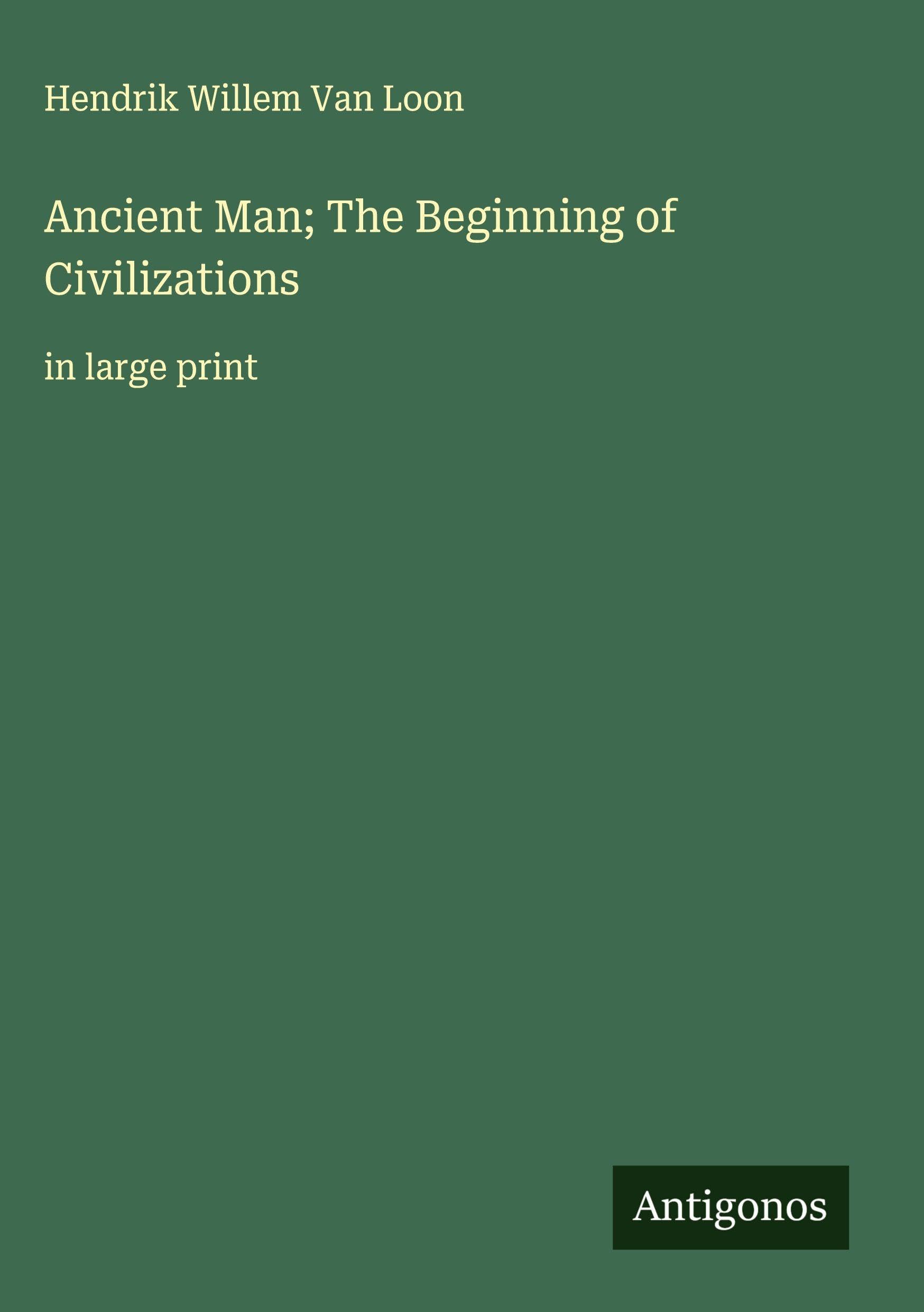 Ancient Man; The Beginning of Civilizations Classics