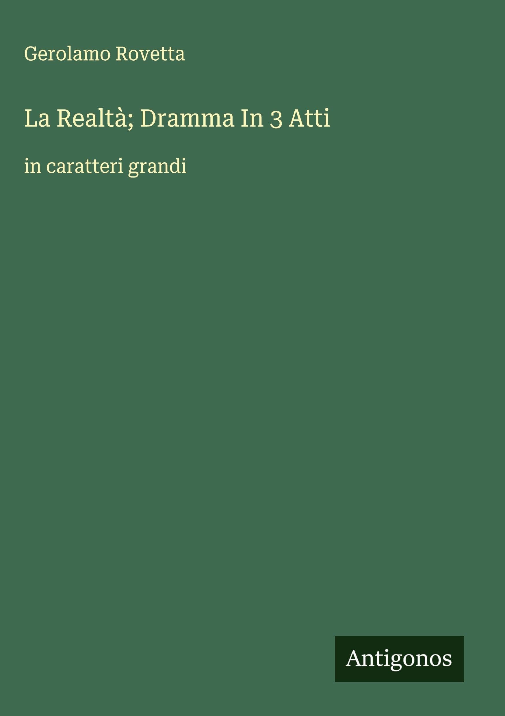 La Realtà; Dramma In 3 Atti Classics