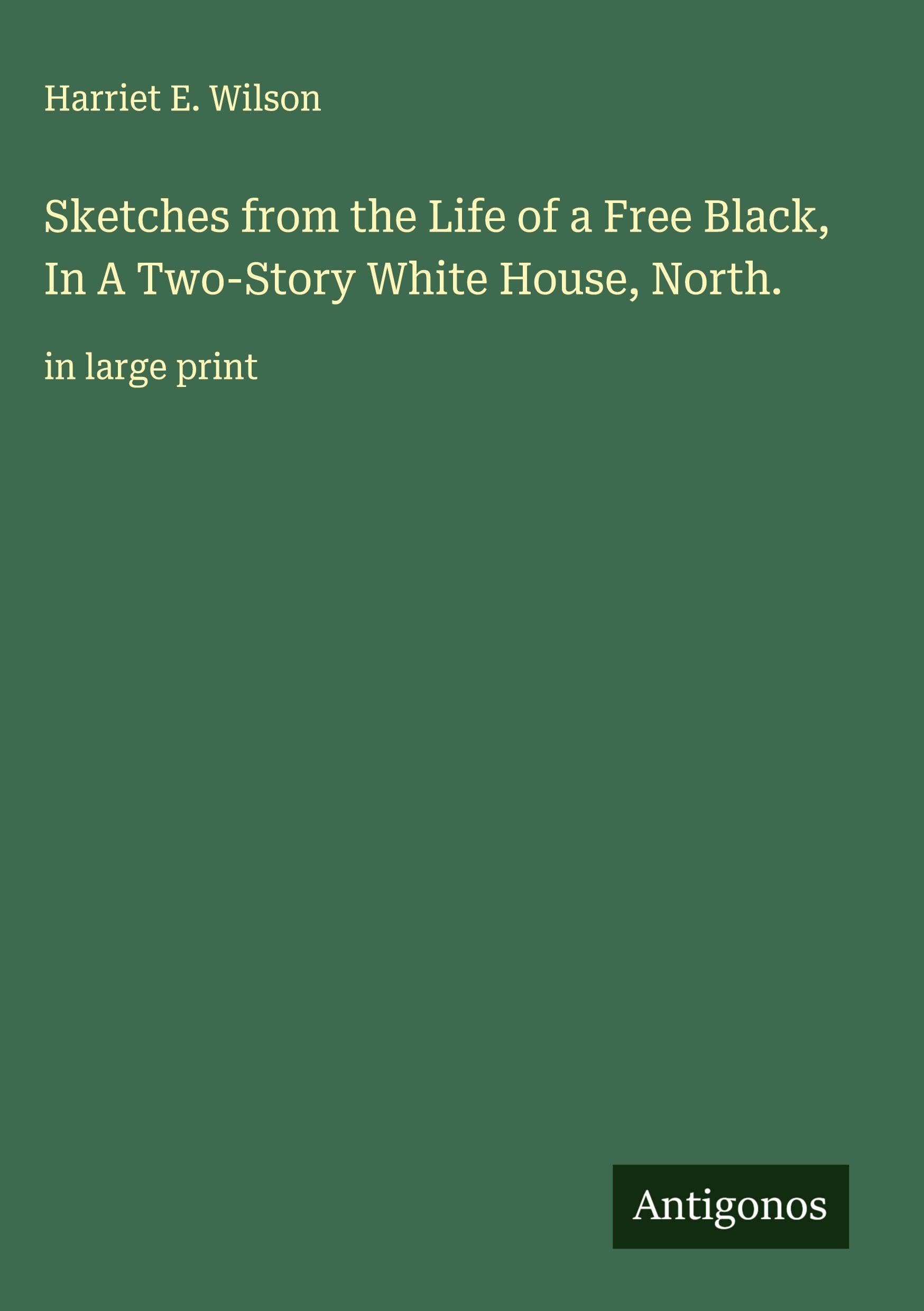 Sketches from the Life of a Free Black, In A Two-Story White House, North. Classics