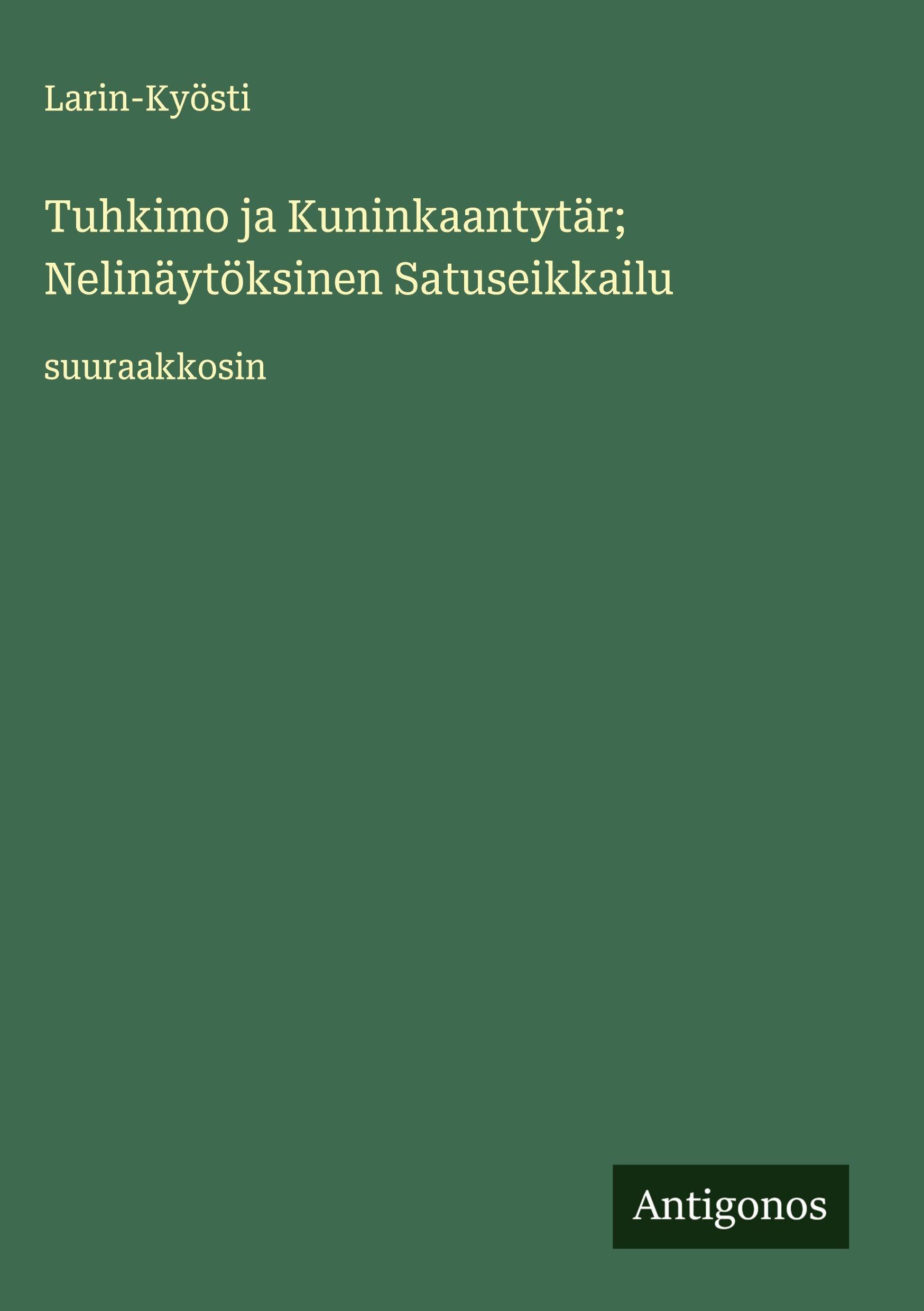 Tuhkimo ja Kuninkaantytär; Nelinäytöksinen Satuseikkailu Classics