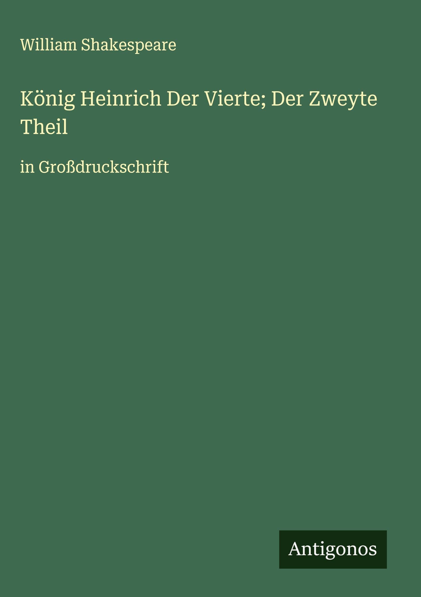 König Heinrich Der Vierte; Der Zweyte Theil Classics