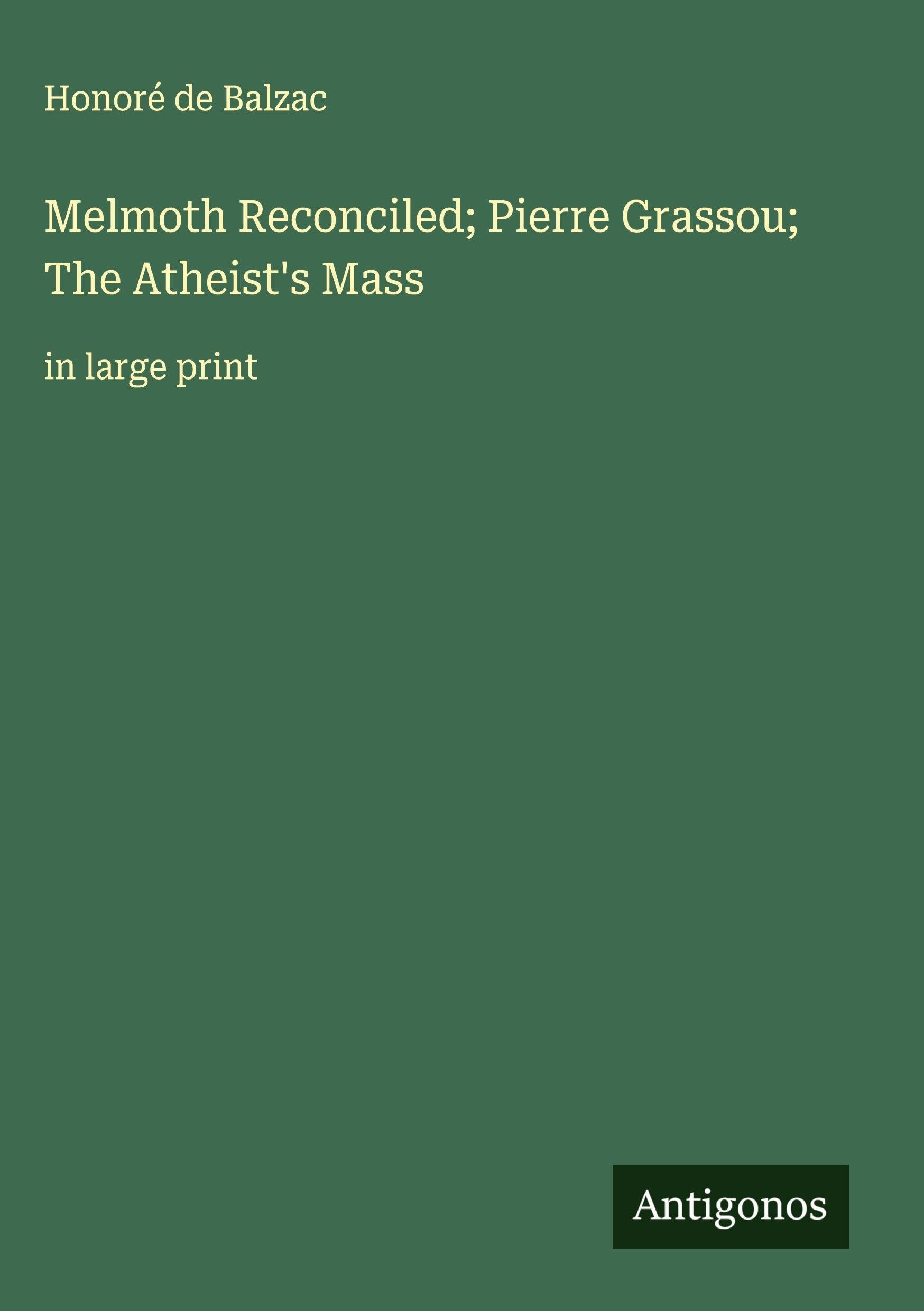Melmoth Reconciled; Pierre Grassou; The Atheist's Mass Classics