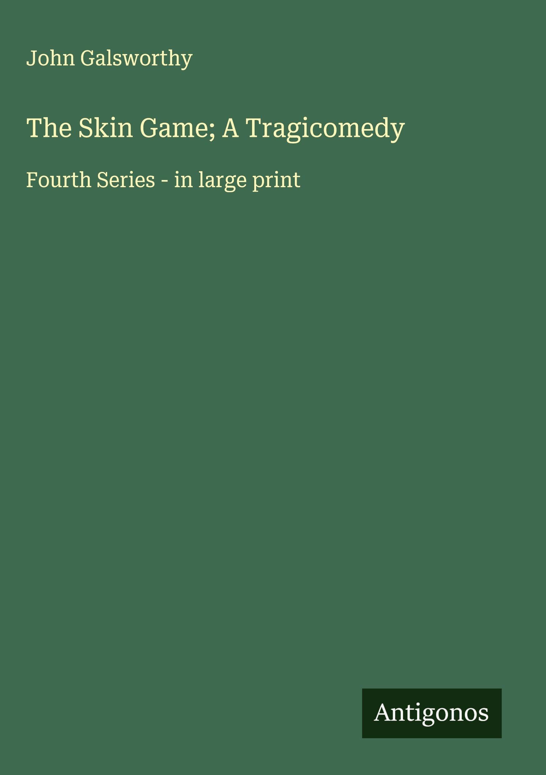 The Skin Game; A Tragicomedy Classics