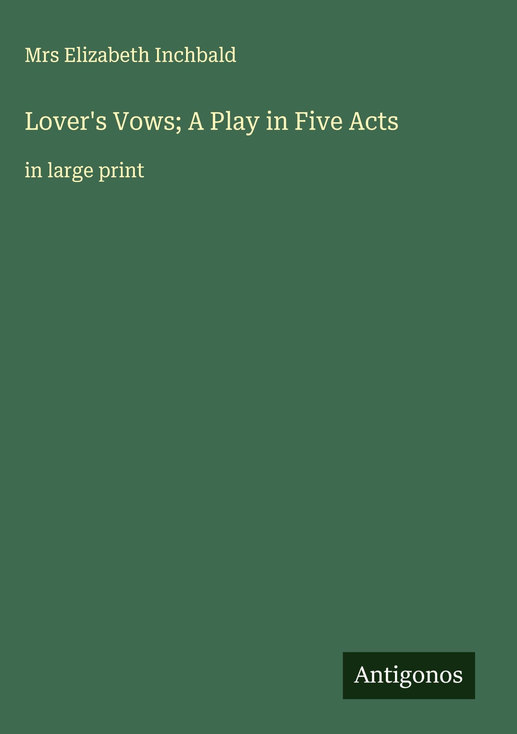 Lover's Vows; A Play in Five Acts Classics