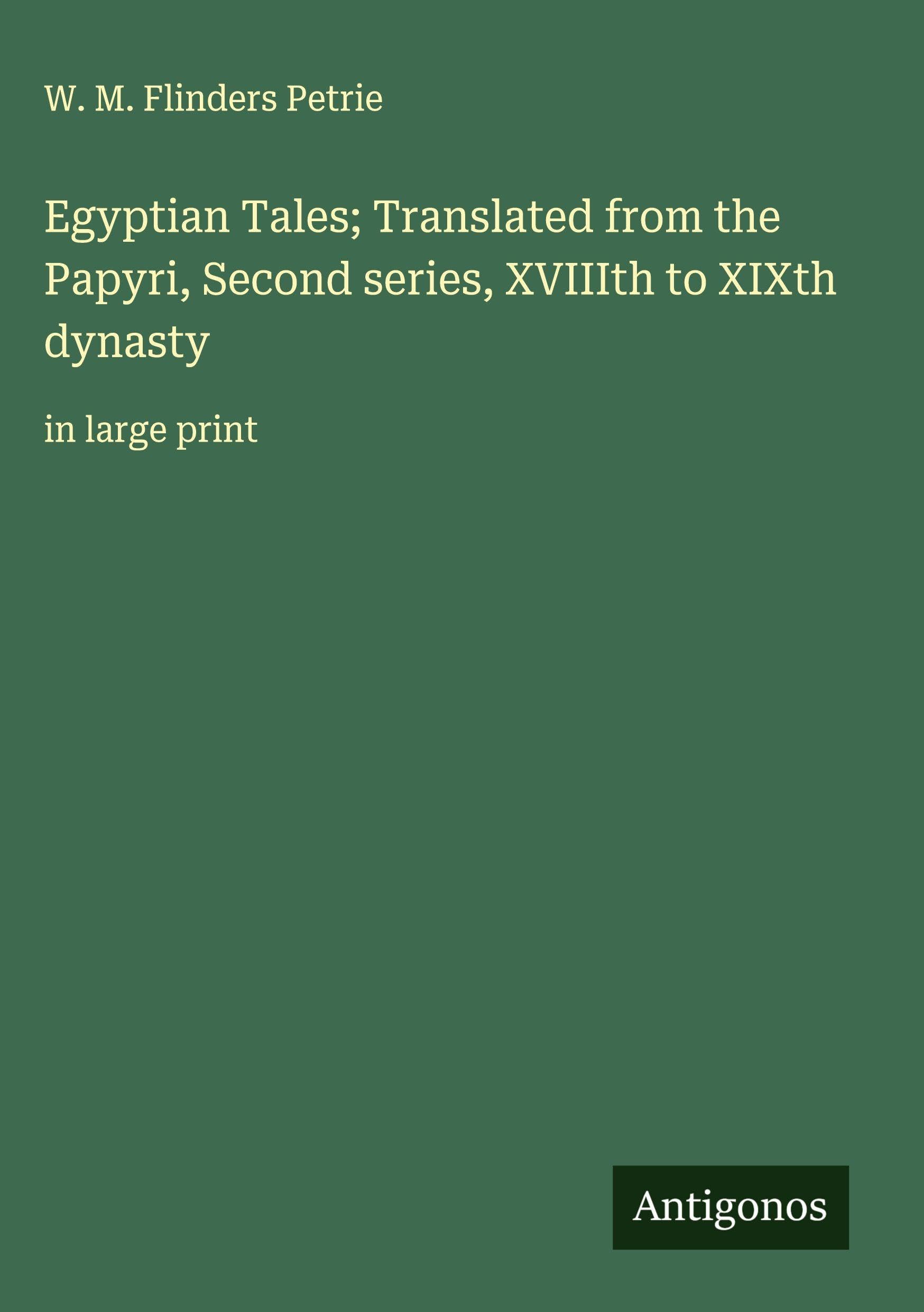 Egyptian Tales; Translated from the Papyri, Second series, XVIIIth to XIXth dynasty Classics