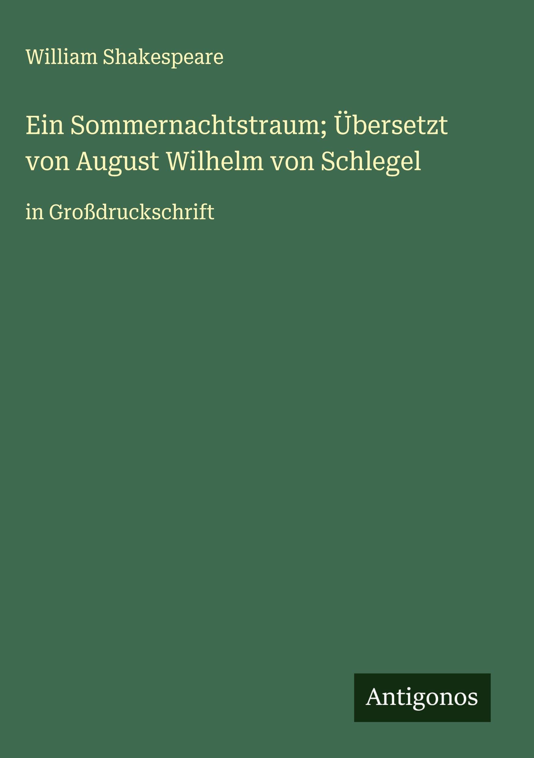 Ein Sommernachtstraum; Übersetzt von August Wilhelm von Schlegel Classics