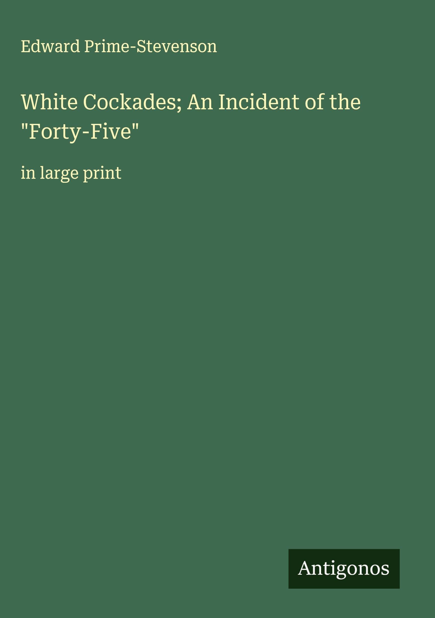 White Cockades; An Incident of the "Forty-Five" Classics