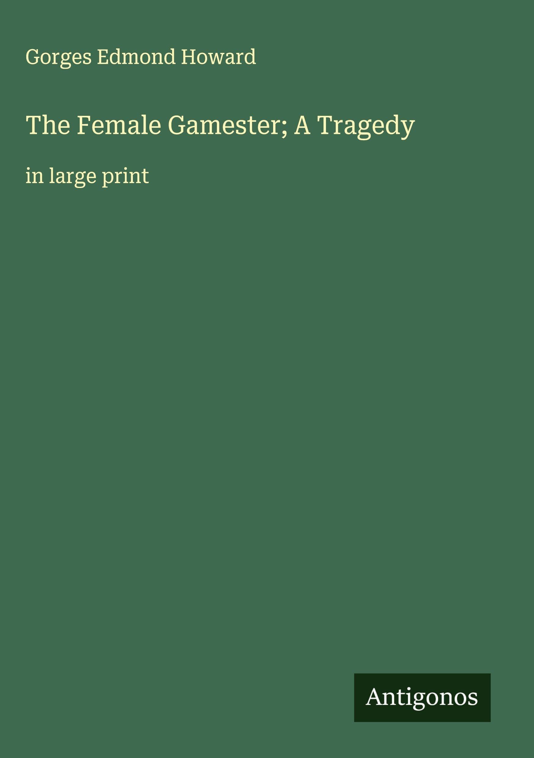 The Female Gamester; A Tragedy Classics