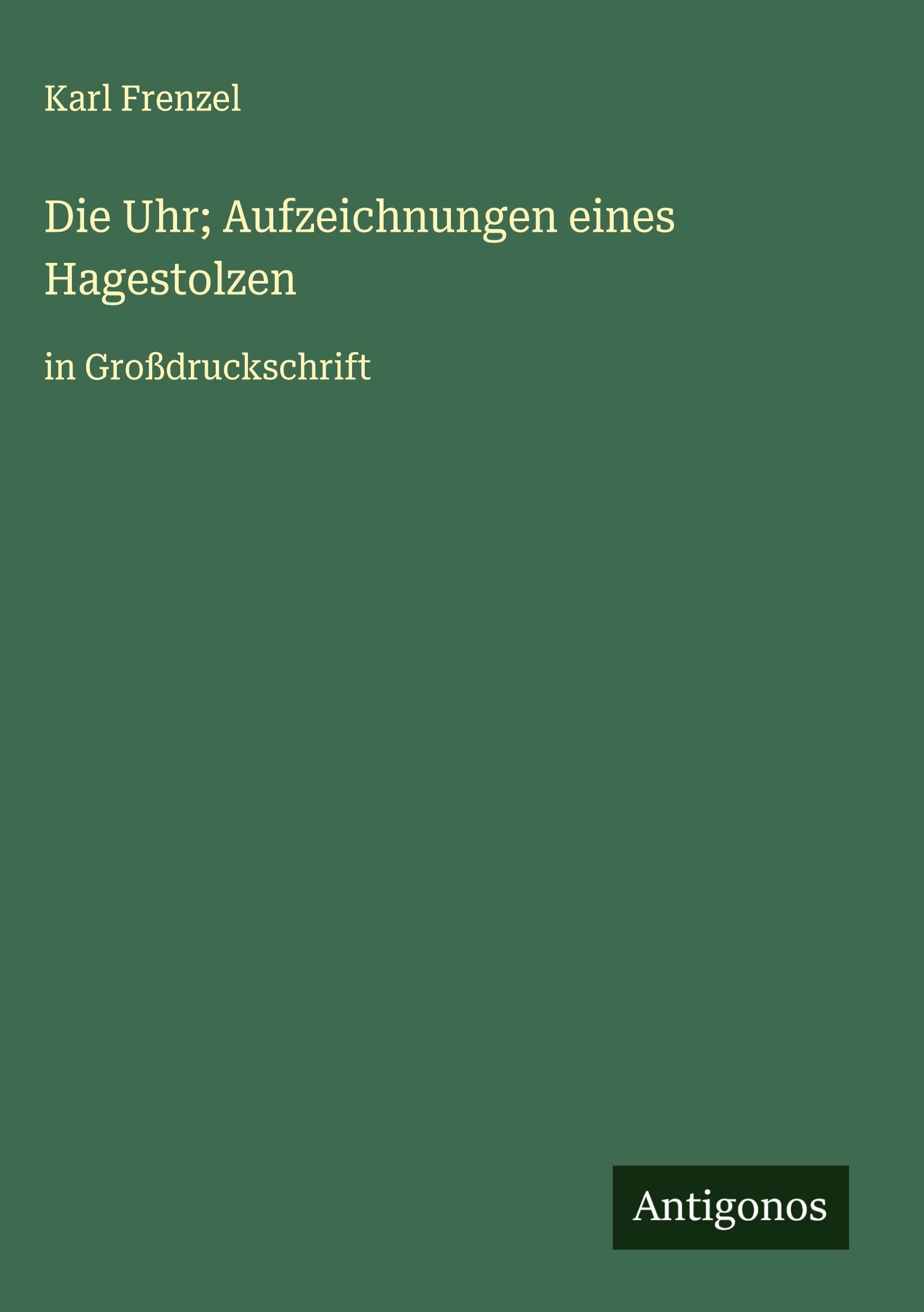 Die Uhr; Aufzeichnungen eines Hagestolzen Classics